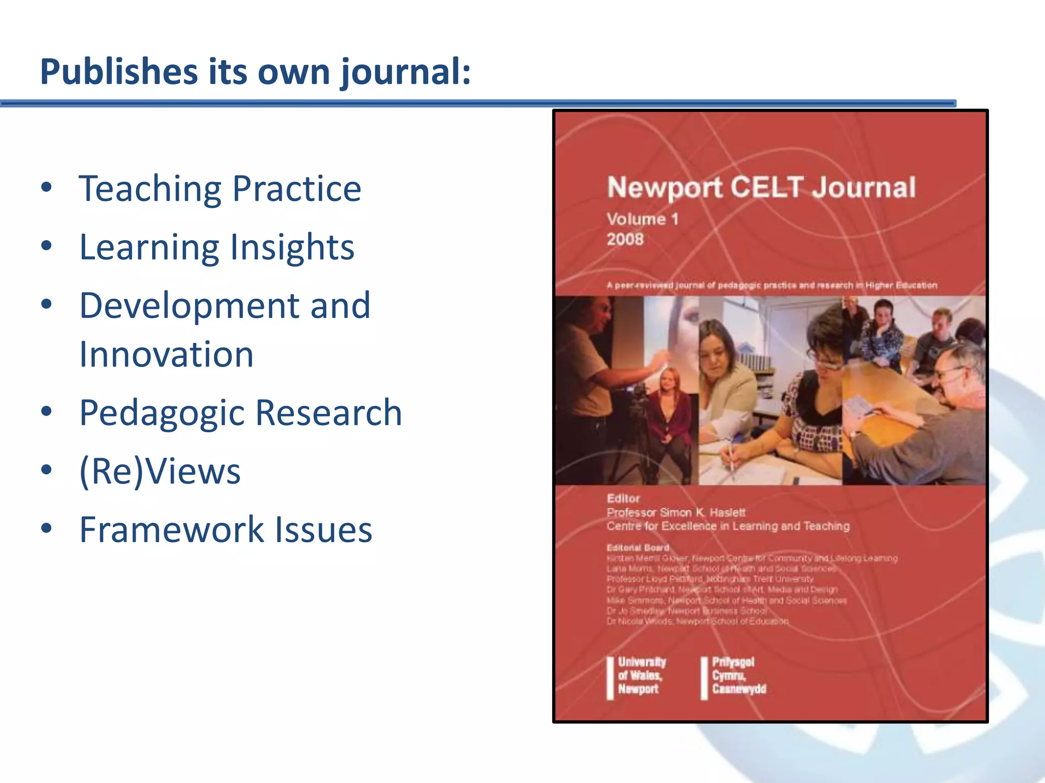 Publishes its own journal:Teaching PracticeLearning InsightsDevelopment and InnovationPedagogic Research(Re)ViewsFramework Issues