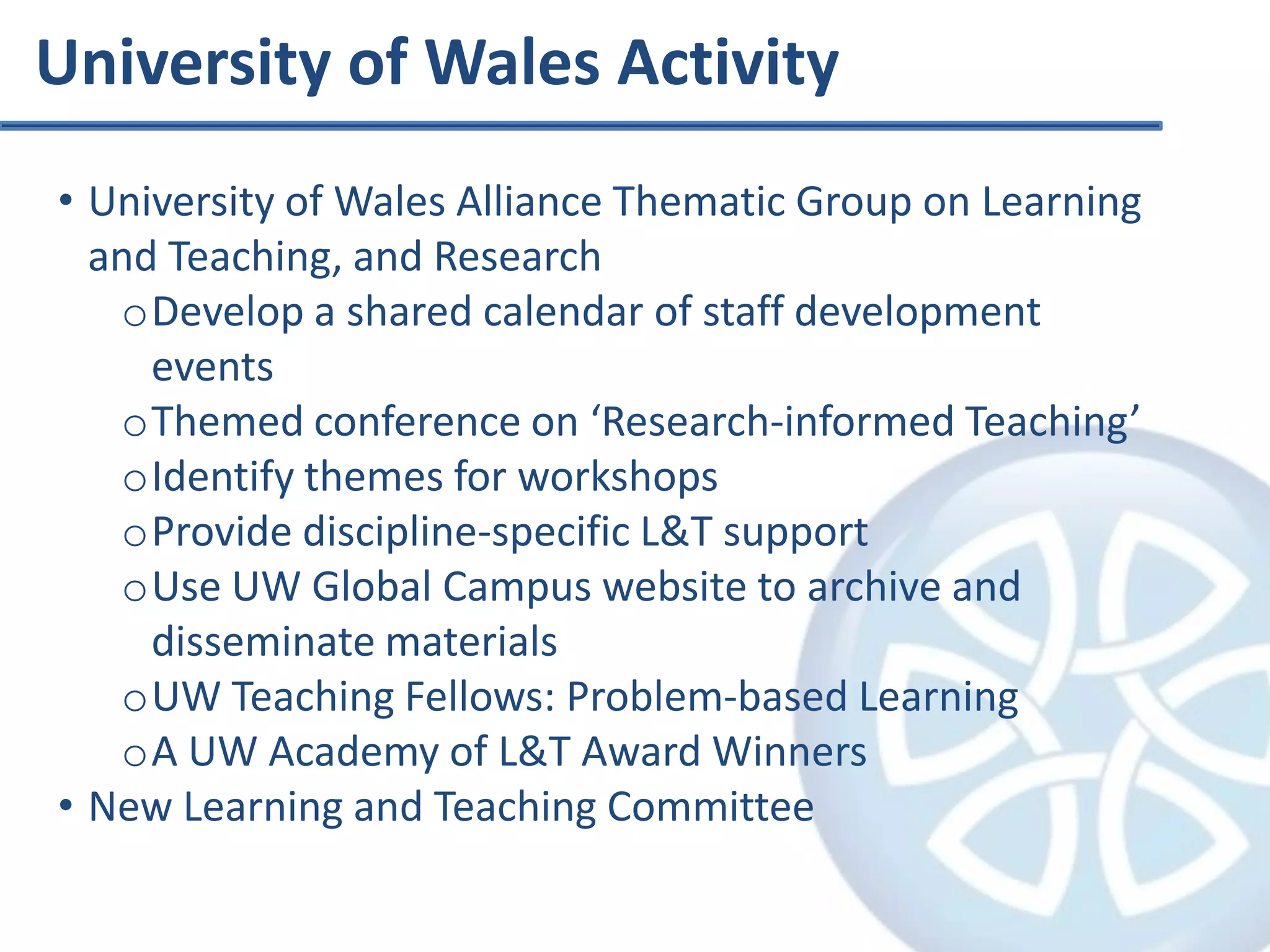 University of Wales ActivityUniversity of Wales Alliance Thematic Group on Learning and Teaching, and Research