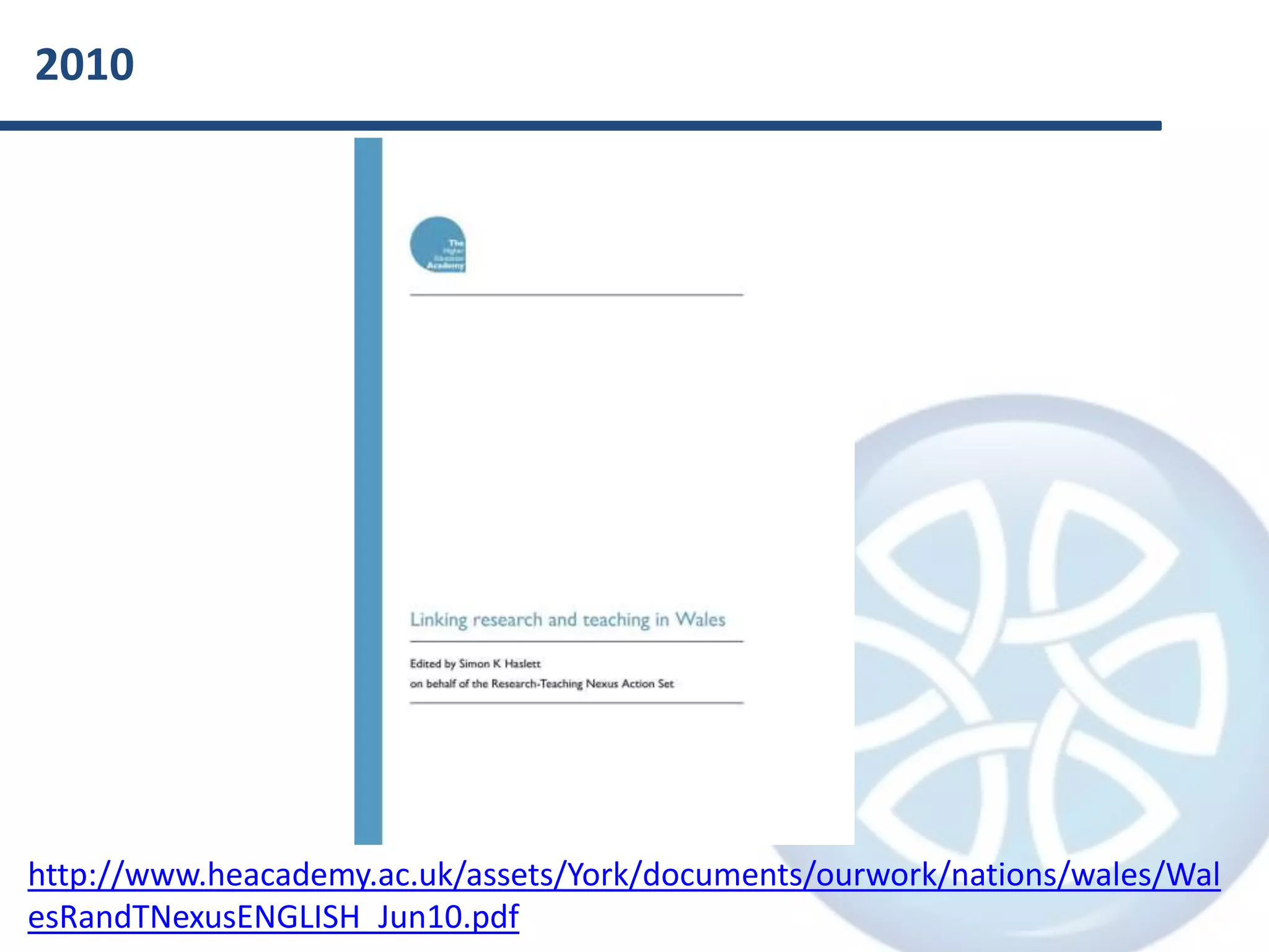 2010http://www.heacademy.ac.uk/assets/York/documents/ourwork/nations/wales/WalesRandTNexusENGLISH_Jun10.pdf
