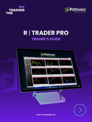 R | TRADER PRO
TRADER’S GUIDE
www.TheTradingPit.com
 