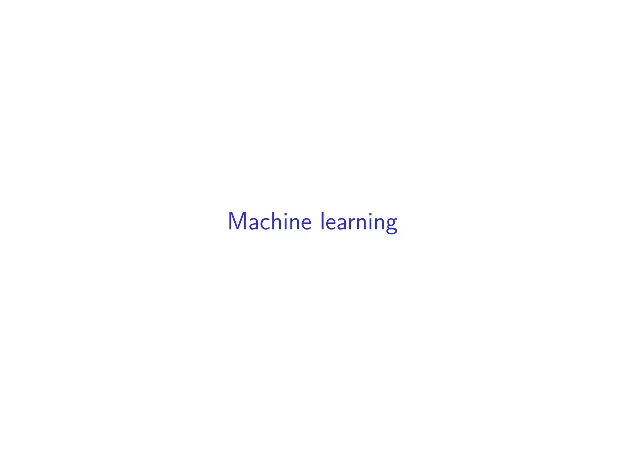 Machine learning
 