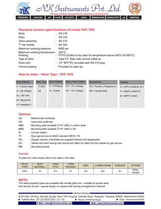 Standard version speciﬁcations of model 5VP, 5VS
Body : SS 316
Stem : SS 316
Valve assembly : SS 316
'T' bar handle : SS 3...