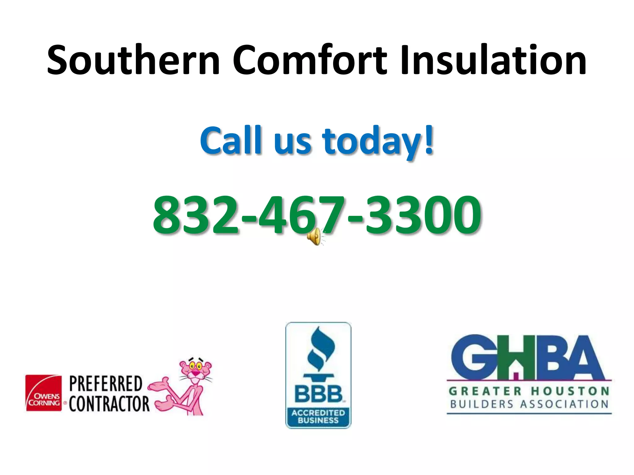Southern Comfort Insulation
       Call us today!
     832-467-3300
 