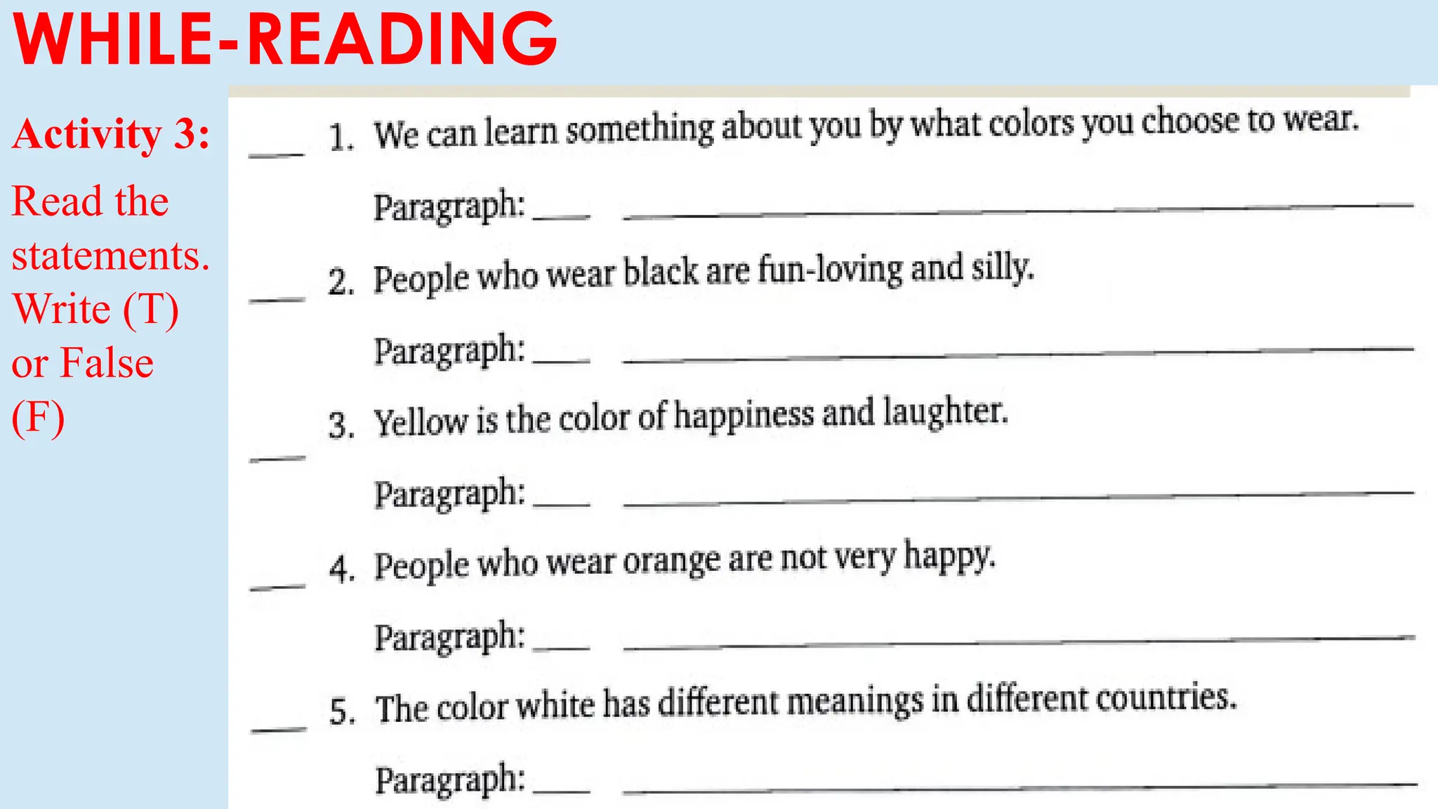WHILE-READING
Activity 3:
Read the
statements.
Write (T)
or False
(F)
 
