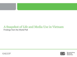 A Snapshot of Life and Media Use in Vietnam
Findings from the World Poll

 