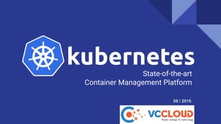 State-of-the-art
Container Management Platform
08 / 2016
 