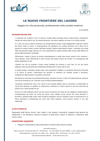 Catalogo LEN Formazione 2012
Scheda di dettaglio
www.lenformazione.it
Sede e aule corsi: Via Golfo dei Poeti 1/A - 43100 P...