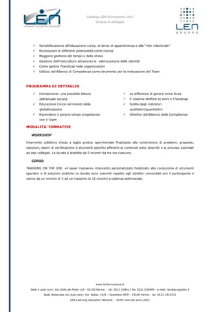 Catalogo LEN Formazione 2012
Scheda di dettaglio
www.lenformazione.it
Sede e aule corsi: Via Golfo dei Poeti 1/A - 43100 P...