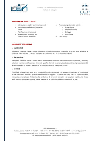 Catalogo LEN Formazione 2013/2014
Scheda di dettaglio
www.lenformazione.it
Sede e aule corsi: Via Golfo dei Poeti 1/A - 43...
