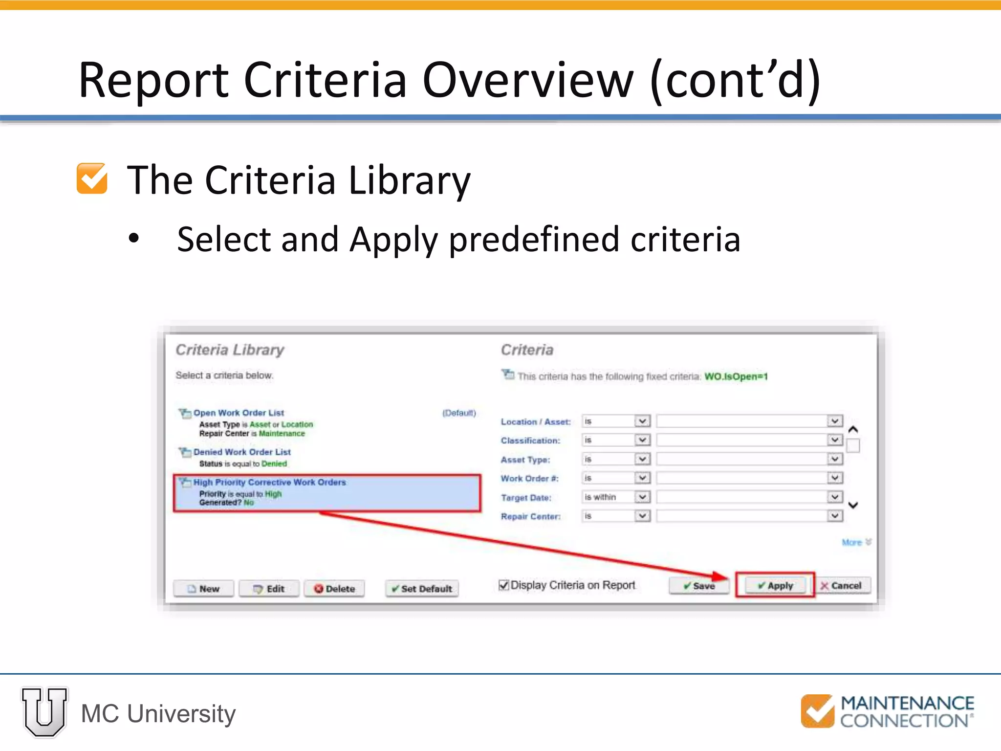 MC University
The Criteria Library
• Select and Apply predefined criteria
Report Criteria Overview (cont’d)
 