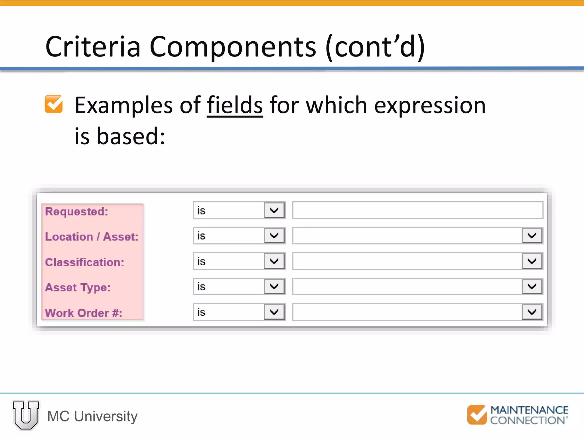 MC University
Examples of fields for which expression
is based:
Criteria Components (cont’d)
 
