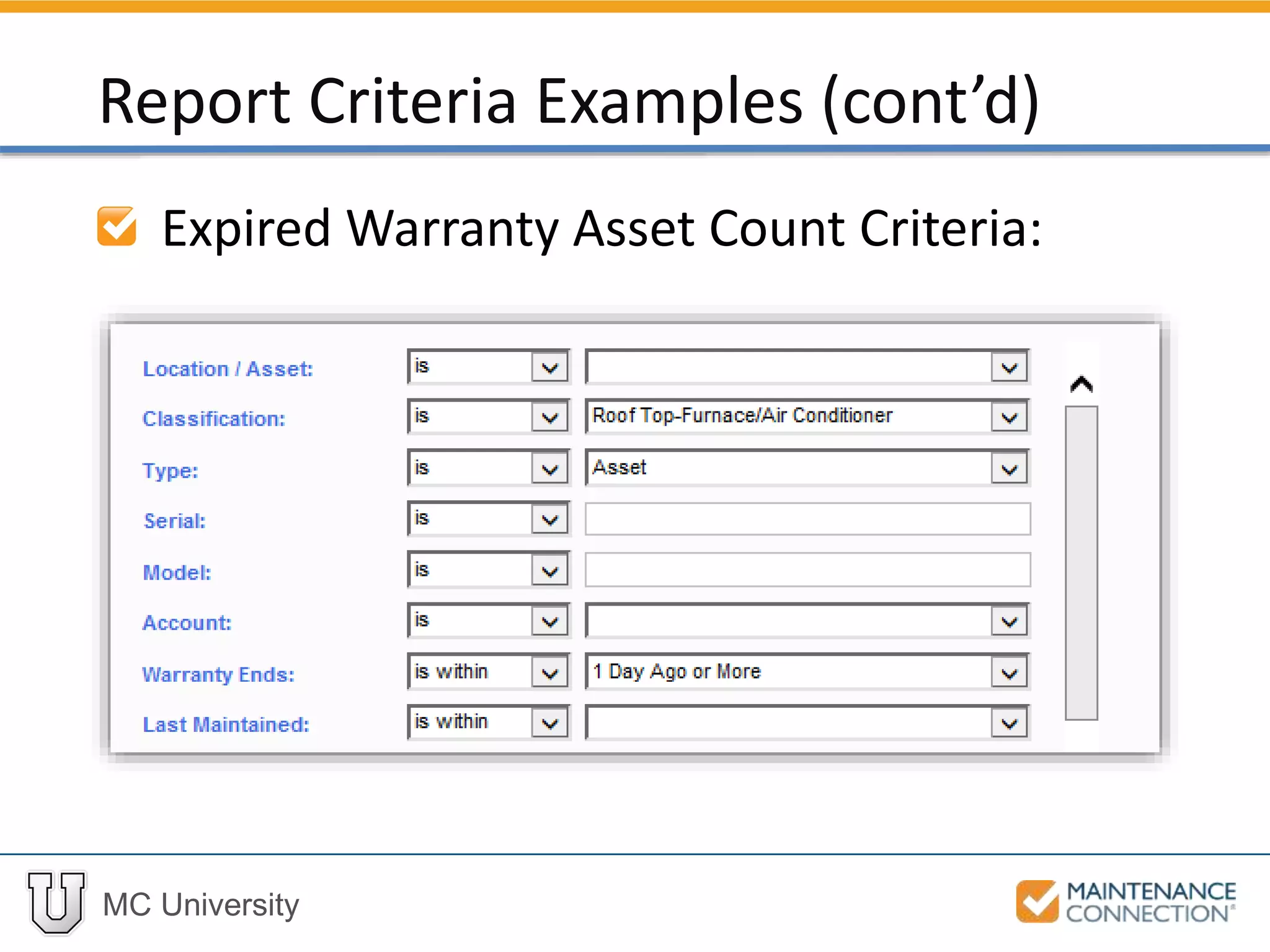 MC University
Expired Warranty Asset Count Criteria:
Report Criteria Examples (cont’d)
 
