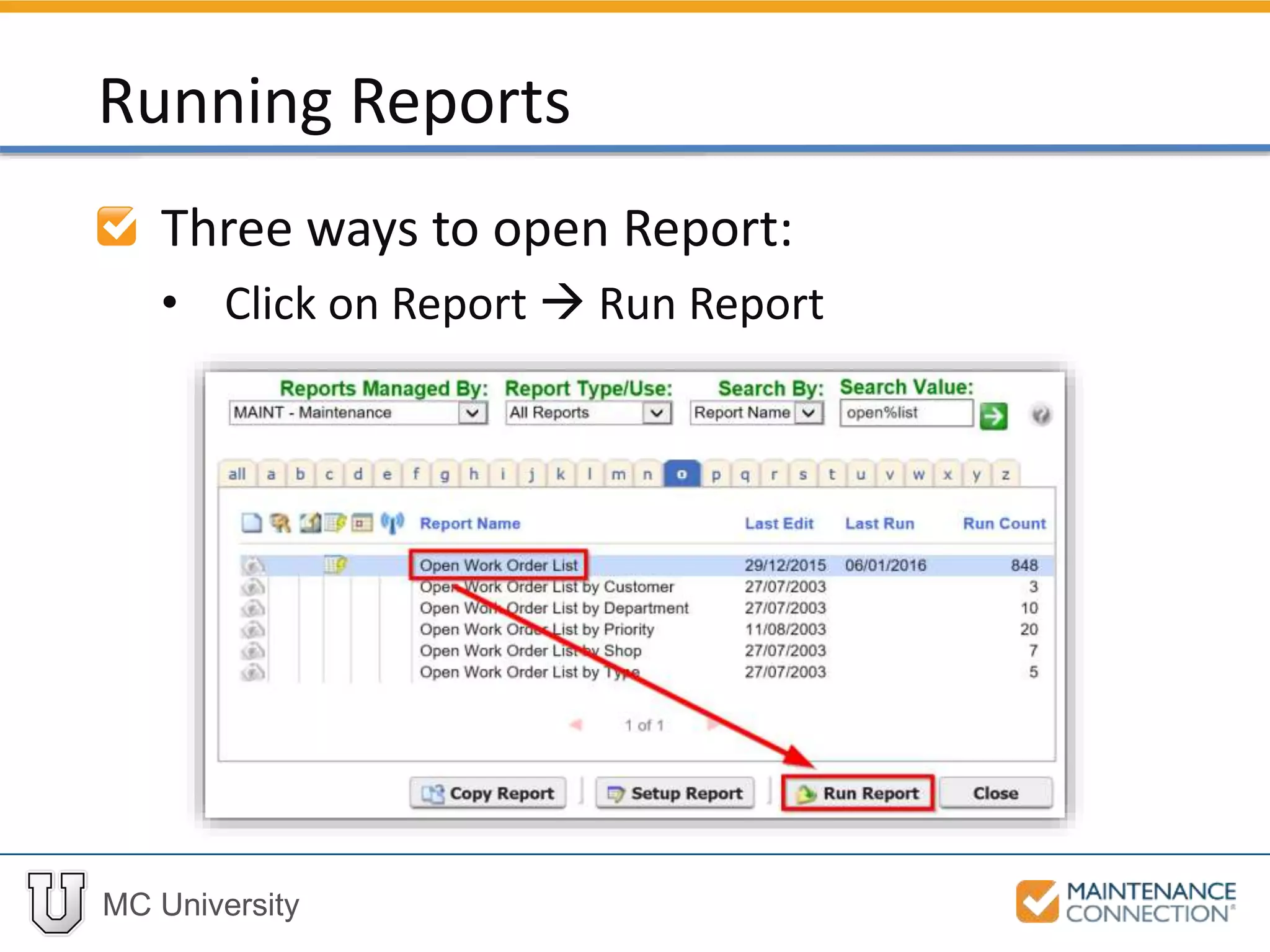MC University
Three ways to open Report:
• Click on Report  Run Report
Running Reports
 