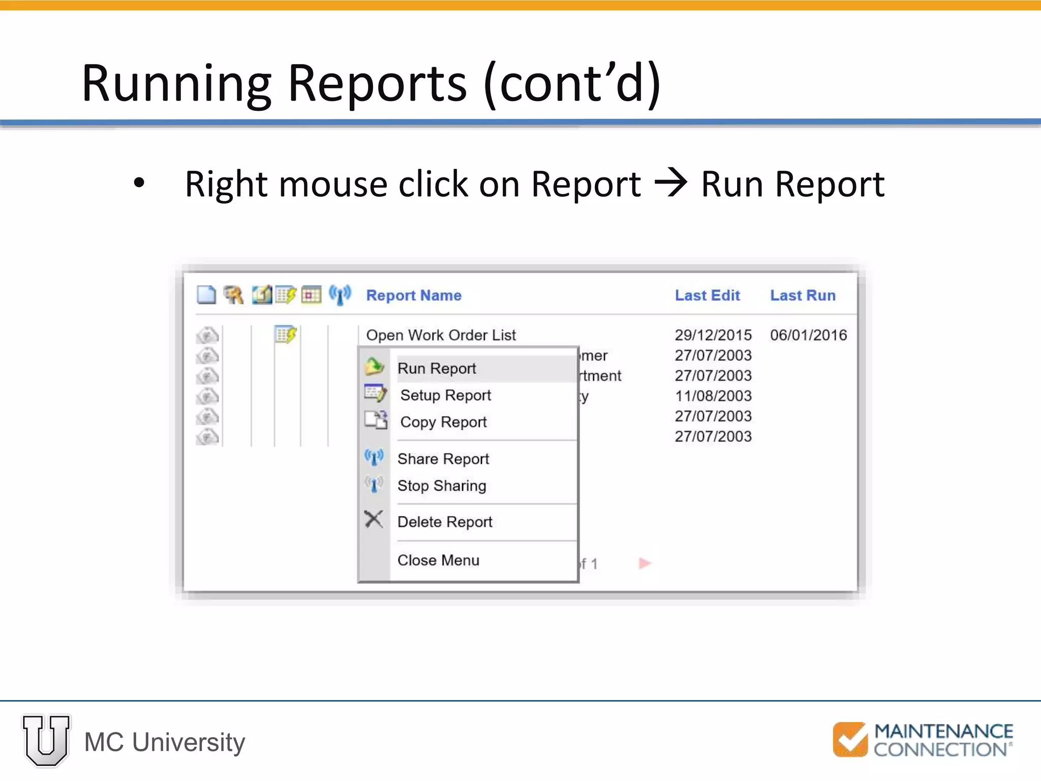 MC University
• Right mouse click on Report  Run Report
Running Reports (cont’d)
 