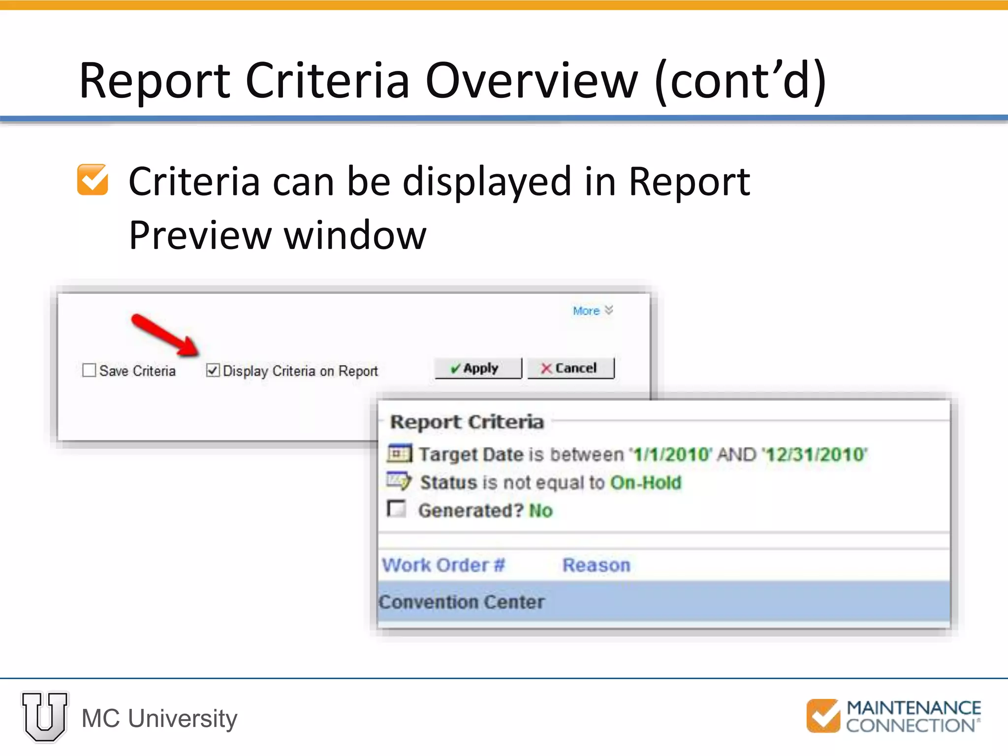 MC University
Criteria can be displayed in Report
Preview window
Report Criteria Overview (cont’d)
 