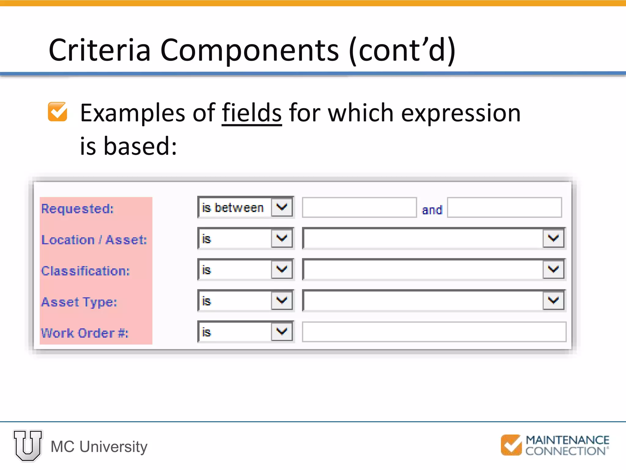 MC University
Examples of fields for which expression
is based:
Criteria Components (cont’d)
 