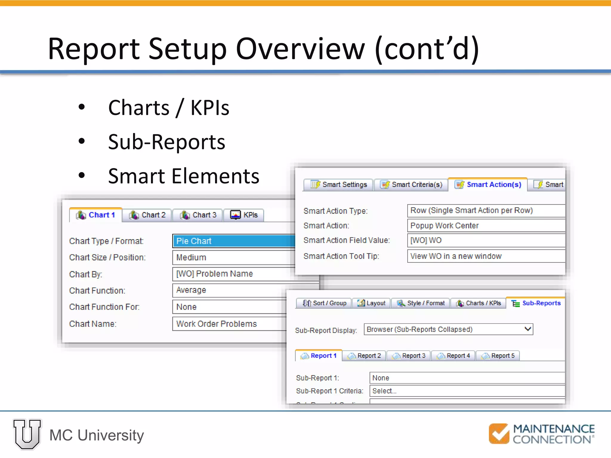 MC University
• Charts / KPIs
• Sub-Reports
• Smart Elements
Report Setup Overview (cont’d)
 
