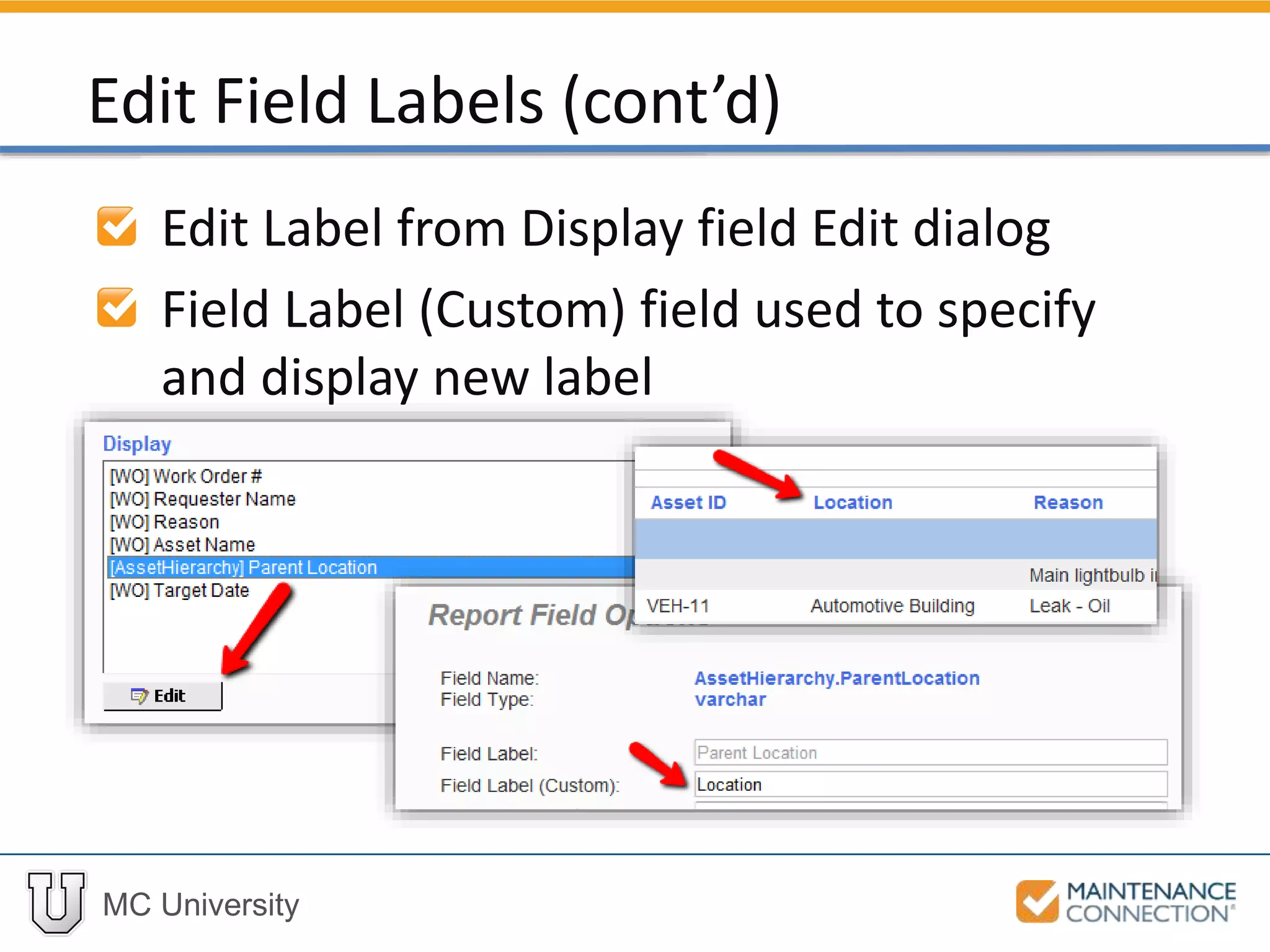 MC University
Edit Label from Display field Edit dialog
Field Label (Custom) field used to specify
and display new label
Edit Field Labels (cont’d)
 