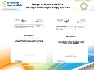 Exemple de Proceduri elaborate
în Colegiul Tehnic Anghel Saligny Baia Mare
 