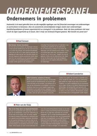 ONDERNEMERSPANEL
Ondernemers in problemen
Insolventie is de meest gebruikte term om alle mogelijke regelingen voor het financieel onvermogen van ondernemingen
en particulieren te benoemen. Door de economische omstandigheden krijgen steeds meer ondernemingen
liquiditeitsproblemen of komen organisatorisch en strategisch in de problemen. Vaak zijn deze problemen niet meer
vanuit de eigen organisatie op te lossen. Dan is hulp van buitenaf dringend gewenst. Wat beveelt ons panel aan?




                  ■ Roel Corzaan

   Roel Corzaan, Corzaan Consultancy                             onhandige financieringsstructuur of anderzijds in een
   Het niet meer kunnen betalen van rekeningen is bij een        verliesgevende exploitatie van de onderneming.
   normale gezonde bedrijfsvoering niet iets wat van de ene      Als de onderneming al verkeert in de situatie dat
   op de andere dag optreedt. Het bedrijfshuishoudboekje         rekeningen niet meer betaald kunnen worden, is hulp
   is dan niet op orde en er is geen rekening gehouden met       van buitenaf geen optie meer, tenzij gewerkt wordt
   tegenslag van welke aard dan ook. Doet deze situatie zich     op basis van ‘no cure no pay’ - hetgeen niet snel zal
   voor dan draagt een slechte economische situatie alleen       gebeuren. Advies voor de onderneming is dan alleen
   maar bij in een versnelling van de neerwaartse spiraal.       om aan de slag te gaan met de twee aangegeven
   De oorzaken van de liquiditeitsproblemen moeten               oorzaken en zo snel mogelijk zelfstandig te werken
   enerzijds worden gezocht in een incorrecte of                 aan oplossingen.




                                                                                                                 ■ Robert Leendertse

                                      Robert Leendertse, Leendertse & Partners                     waardoor men gelden, die vastzitten in materiële vaste
                                      Het woord insolventie betekent eigenlijk “De financiële      activa, liquide kan maken. Als u voor uw onderneming
                                      positie waarbij de liquidatiewaarde van de activa lager      geen krediet kan krijgen bij een bank of financierings-
                                      is dan het totaal van de schulden”. Dat betekent min of      instelling, is er nog de mogelijkheid dat bij de gemeente
                                      meer dat een faillissement onvermijdelijk is. Om dit te      aan te vragen. Dit gaat via het Besluit Bijstandsverlening
                                      voorkomen moet men zo snel mogelijk stappen gaan             Zelfstandigen, dat kortweg BBZ wordt genoemd. Het
                                      ondernemen en een goede adviseur raadplegen. Er zijn         BBZ-krediet is een krachtig middel om een onderneming
                                      meestal nog wel oplossingen voor het liquiditeitsprobleem    te starten of te laten overleven. Bij bestaande schulden
                                      te vinden, zoals een sale and leaseback constructie,         kan het krediet ook als saneringskrediet worden ingezet.




              ■ Peter van der Sluijs

   Peter van der Sluijs, Kamer van Koophandel Rotterdam          route. Bij continuïteitsproblemen brengen we de onder-
   De Kamer van Koophandel heeft regelmatig, als oren en         nemer in contact met Stichting Ondernemersklankbord.
   ogen van het bedrijfsleven, contact met ondernemers bij       Binnen 48 uur krijgt deze ondernemer een consulent
   wie het water aan de lippen staat. Om zoveel mogelijk         toegewezen. Zijn er ernstige liquiditeitsproblemen, dan
   de schade bij staking of faillissement te voorkomen gaan      verwijzen we de ondernemer door naar het gemeentelijk
   we in gesprek met de betrokken ondernemer. Met behulp         loket waar de mogelijkheden van een BBZ-financiering
   van een speciaal ontworpen test wordt de staat van de         (Bijstands Besluit Zelfstandigen) worden bekeken.
   onderneming gemeten. Op die manier onderscheiden we de        Als beëindigen van de onderneming onontkoombaar is,
   gezonde bedrijven van de bedrijven die het echt moeilijk      wordt de ondernemer hierbij begeleid. In de meeste
   hebben. Hierna bepalen we samen met de ondernemer een         gevallen is er hulp te verkrijgen voor ondernemers.




16 ❘   het ONDERNEMERS BELANG
 