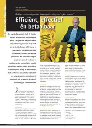 BEDRIJFSREPORTAGE                Tekst: Jeroen Kuypers
                                 Fotografie: Marco Magielse




                                 Mediaproducten volgens het ‘one-stop-shopping-’ en ‘cafetariamodel’:


                                 Efficiënt, effectief
                                   én betaalbaar
                    Een bedrijf of organisatie heeft de diensten

                       van een reclamebureau vaak incidenteel

                       nodig… er zijn echter ook producten die

                       elke ondernemer permanent nodig heeft

                       om de identiteit op een juiste manier te

                           weerspiegelen naar buiten: een logo,

                          visitekaartjes, drukwerk, een website,

                        gevelreclame. Met name kleine bedrijven

                               en starters laten die vaak weer zo
                                                                                                                       Rogier Masereeuw: “We zijn laagdrempelig, duidelijk en betrokken”
                      goedkoop en dus amateuristisch mogelijk
                                                                                     ook een content managementsysteem en een                believen kan worden uitgebouwd, is de sterkste
                    vervaardigen, met een slechte eerste indruk                      e-mailnieuwsbrief die hij steeds zelf kan opstellen     drijfveer voor Masereeuw en zijn medewerkers.
                                                                                     en versturen dan kost dat slechts driehonderd           De klant vanaf de start de best mogelijke
                    als onvermijdelijk gevolg. De MédiaFabrique                      euro extra. Zo kunnen we telkens een stap verder        kwaliteit te bieden. Een teleurstellende prestatie
                                                                                     gaan. Kleine bedrijven, en zeker starters, zijn         belemmert immers beide partijen in hun groei.
                    biedt hen hiervoor de kwaliteit en originaliteit                 sterk kostengedreven. Tegelijkertijd is het juist
                                                                                     voor hen extra belangrijk dat een visitekaartje         Onderwijssector
                         van het professionele reclamebureau in                      of de belettering op de etalage vanaf het eerste        Tegelijkertijd heeft de MédiaFabrique de eerste
                                                                                     moment precies dat uitdrukken wat de bedoeling          succesvolle stappen gezet om voet aan de grond
                       combinatie met tarieven die je enkel als                      is. Je kunt immers maar één keer een eerste             te krijgen in de non-profitsector, meer bepaald
                                                                                     indruk maken.”                                          in de onderwijswereld, “Omdat ik zelf uit het
                               vriendenprijsjes kunt omschrijven.                                                                            onderwijs kom, een adviesbureau leid dat volledig
                                                                                     Inkoopkracht                                            gespecialiseerd is in die sector en ook nog
                                                                                     Betaalbaarheid en maatwerk gaan bij de Média-           eens betrokken ben bij de oprichting van een



                                 D
                                                                                     Fabrique hand in hand. “Onze lage tarieven zijn         bedrijfsschool voor IT & Media, weten we
                                                                                     een gevolg van onze grote efficiency en van onze        precies wat er in de deze wereld speelt.
                                         e medewerkers van de MédiaFabrique          inkoopkracht”, aldus Masereeuw. “Wij kunnen             Daar hebben we dan wel met grote instellingen
                                 hebben niet de ambitie de mediastrategie van        vanzelfsprekend veel betere prijzen bedingen bij        als klant te maken, maar groot of klein, iedere
                                 een multinational of de introductie van het         drukkers dan welke individuele ondernemer ook.          klant wordt gelijk behandeld.”
                                 nieuwste model elektrische auto te bedenken.        Veel groeiende bedrijven schakelen ons na
                                 Wat zij wel dagelijks doen is zich optimaal         verloop van tijd dan ook tevens in voor fotoshoots,     Copyright bij de klant
                                 verdiepen in hetgeen starters en MKB-ondernemers    videoreportages, gevelreclame, narrowcasting            “Iedere klant krijgt na afwerking van de opdracht
                                 willen uitstralen en hoe zij die wensen concreet    en andere bijkomende mediaproducten. Want ook           een cd-rom waarop alle gefabriceerde producten
                                 gestalte kunnen geven in offline en online          al noemen we onszelf geen reclamebureau,                (inclusief drukbestanden) staan, inclusief hand-
                                 mediaproducten.                                     we kunnen wel alle diensten leveren die je met          leidingen. Het copyright daarvan ligt niet bij
                                                                                     een dergelijk bureau associeert.”                       ons, zoals veel reclamebureaus pretenderen,
                                 Laagdrempelig                                                                                               maar bij de klant. We zouden niet anders willen.”
                                 “We zijn laagdrempelig, duidelijk en betrokken,”    Uiterst effectief mediaplatform
                                 zegt directeur en eigenaar Rogier Masereeuw.        De MédiaFabrique heeft de afgelopen jaren een            MédiaFabrique, fullservice offline & online media
                                 “Wij bieden mediaproducten volgens het              trouwe schare klanten verworven. Onder de starters       Giessenweg 3
                                 cafetariamodel. Dat wil zeggen dat we de voorbije   is een enkeling verdwenen, anderen getransformeerd       3044 AK Rotterdam
                                 jaren bijvoorbeeld zo’n goed basismodel voor een    tot snelgroeiende bedrijven. De wens de klant een        T 010 - 437 38 40
                                 website hebben ontwikkeld dat we die kunnen         stabiel en betaalbaar maar toch vooral ook uiterst       info@mediafabrique.com
                                 leveren voor amper zeshonderd euro. Wil de klant    effectief mediaplatform te bieden dat naar               www.mediafabrique.com




             20 ❘     het ONDERNEMERS BELANG
 