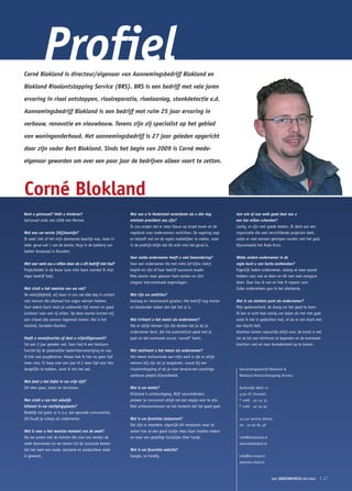 Profiel
Corné Blokland is directeur/eigenaar van Aannemingsbedrijf Blokland en

Blokland Rioolontstopping Service (BRS). BRS is een bedrijf met vele jaren

ervaring in riool ontstoppen, rioolreparatie, rioolaanleg, stankdetectie e.d.

Aannemingsbedrijf Blokland is een bedrijf met ruim 25 jaar ervaring in

verbouw, renovatie en nieuwbouw. Tevens zijn zij specialist op het gebied

van woningonderhoud. Het aannemingsbedrijf is 27 jaar geleden opgericht

door zijn vader Bert Blokland. Sinds het begin van 2009 is Corné mede-

eigenaar geworden om over een paar jaar de bedrijven alleen voort te zetten.




Corné Blokland
Bent u getrouwd? Hebt u kinderen?                             Wat zou u in Nederland veranderen als u één dag             Aan wie of aan welk goed doel zou u
Getrouwd sinds mei 2008 met Meriam.                           minister-president zou zijn?                                een ton willen schenken?
                                                              Ik zou zorgen dat er meer blauw op straat kwam en de        Lastig, er zijn veel goede doelen. Ik denk aan een
Wat was uw eerste (bij)baantje?                               regeldruk voor ondernemers verlichten. De regering zegt     organisatie die veel verschillende projecten doet,
Ik weet niet of het mijn allereerste baantje was, maar in     en belooft wel om de regels makkelijker te maken, maar      zodat er veel mensen geholpen worden met het geld.
ieder geval wel 1 van de eerste. Hulp in de bakkerij van      in de praktijk blijkt dat dit echt niet het geval is.       Bijvoorbeeld het Rode Kruis.
bakker Korporaal in Klundert.
                                                              Voor welke ondernemer heeft u veel bewondering?             Welke andere ondernemer in de
Wat voor werk zou u willen doen als u dit bedrijf niet had?   Voor een ondernemer die met niets (of bijna niets)          regio kunt u van harte aanbevelen?
Projectleider in de bouw (was mijn baan voordat ik mijn       begint en zijn of haar bedrijf succesvol maakt.             Eigenlijk iedere ondernemer, zolang ze maar passie
eigen bedrijf had).                                           Niet zeuren maar gewoon hard werken en slim                 hebben voor wat ze doen en dit met veel overgave
                                                              omgaan met eventuele tegenslagen.                           doen. Daar hou ik van en heb ik respect voor.
Wat vindt u het mooiste van uw vak?                                                                                       Zulke ondernemers gun ik het allerbeste.
De veelzijdigheid, wij staan in ons vak elke dag in contact   Wat zijn uw ambities?
met mensen die allemaal hun eigen wensen hebben.              Gestaag en verantwoord groeien. Het bedrijf nog mooier      Wat is uw sterkste punt als ondernemer?
Voor iedere klant moet je voldoende tijd nemen en goed        en bloeiender maken dan dat het al is.                      Mijn gedrevenheid, de drang om het goed te doen.
luisteren naar wat zij willen. Op deze manier kunnen wij                                                                  Ik kan er echt heel stevig van balen als het niet gaat
aan vrijwel alle wensen tegemoet komen. Dat is het            Wat irriteert u het meest als ondernemer?                   zoals ik het in gedachten had, of als er een klant met
mooiste, tevreden klanten.                                    Dat er altijd mensen zijn die denken dat je als je          een klacht belt.
                                                              ondernemer bent, dat het automatisch goed met je            Klachten komen natuurlijk altijd voor, de kunst is wel
Heeft u nevenfuncties of doet u vrijwilligerswerk?            gaat en dat eventueel succes ´vanzelf´ komt.                om ze tot een minimum te beperken en de eventuele
Tot een 2 jaar geleden wel, toen had ik een bestuurs-                                                                     klachten snel en naar tevredenheid op te lossen.
functie bij de plaatselijke badmintonvereniging en was        Wat motiveert u het meest als ondernemer?
ik hier ook jeugdtrainer. Helaas heb ik hier nu geen tijd     Het meest motiverende aan mijn werk is dat er altijd
meer voor, ik hoop over een jaar of 2 weer tijd voor iets     mensen blij zijn als je langskomt, vooral bij een
dergelijks te hebben, want ik mis het wel.                    rioolontstopping of als je voor iemand een prachtige         Aannemingsbedrijf Blokland &
                                                              aanbouw plaatst bijvoorbeeld.                                Blokland Rioolontstopping Service
Wat doet u het liefst in uw vrije tijd?
Uit eten gaan, lezen en tennissen.                            Wat is uw motto?                                             Buitendijk West 12
                                                              Stilstand is achteruitgang. Blijf vooruitdenken,             4791 SC Klundert
Wat vindt u van het zakelijk                                  probeer je concurrent altijd net een stapje voor te zijn.    T 0168 - 40 24 33
klimaat in uw vestigingsplaats?                               Niet achteroverleunen op het moment dat het goed gaat.       F 0168 - 40 29 95
Redelijk tot goed, er is o.a. een gezonde concurrentie,
dit houdt je scherp als ondernemer.                           Wat is uw favoriete restaurant?                              24-uur service dienst:
                                                              Dat zijn er meerdere, eigenlijk elk restaurant waar ze       06 - 30 60 85 48
Wat is voor u het mooiste moment van de week?                 weten hoe ze een goed stukje vlees klaar moeten maken
Als we samen met de mensen die voor ons werken de             en waar een gezellige huiselijke sfeer hangt.                info@hblokland.nl
week doornemen en we samen tot de conclusie komen                                                                          www.hblokland.nl
dat het weer een leuke, leerzame en productieve week          Wat is uw favoriete website?
is geweest.                                                   Google, zo handig.                                           info@brs-riool.nl
                                                                                                                           www.brs-riool.nl



                                                                                                                                                het ONDERNEMERS BELANG         ❘ 27
 
