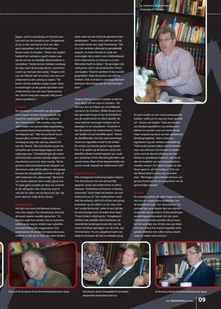 09het ONDERNEMERS BELANG
weet vaak niet dat hij bij de gemeente kan
aankloppen.’’ Soms moet ook het roer bij
de ondernemer om, zegt Haverkamp. “Het
is in het verleden allemaal te gemakkelijk
gegaan. Je moet mensen er vaak van
overtuigen dat je ook in een middenklasser
kunt ondernemen en niet per se in een
Mercedes hoeft te rijden.’’ De gevolgen zijn
vaak groot, ook in de privésituatie. Anton
van Gaalen: “Daarom probeer ik bij cruciale
gesprekken altijd de partner aan tafel te
hebben. Ook al omdat in sommige kleinere
bedrijven de echtgenote de administratie
doet.’’
Flexibiliteit
Volgens Marco Goovers hebben onderne-
mers altijd zelf het stuur in handen. “Als
adviseur kun je helpen de verschillende
scenario’s te schetsen. Welke keuzes wor-
den gemaakt hangt af van de flexibiliteit
van de ondernemer en diens bedrijf. Hij
moet ook het vermogen hebben om te
bewegen en te veranderen. Tenslotte is
dat de essentie van ondernemen.’’ Anton
van Gaalen zit op hetzelfde spoor. “Neem
de detailhandel, met zijn vaak torenhoge
huren en ingezakte omzet in de winkel.
De omzet via internet groeit nog steeds.
Om in te spelen op de kansen reik je een
detaillist allerlei marketingtools aan, zoals
een webshop of het effectief gebruiken van
social media. Maar of het daadwerkelijk een
succes wordt, bepaalt de ondernemer zelf.’’
Betalingsmoraal
Elke strategische beslissing begint volgens
Ton Haverkamp met een persoonlijk
gesprek, tussen de ondernemer en diens
adviseur. Onderling vertrouwen is daarbij
essentieel. “Vaak helpt het bieden van een
luisterend oor al.’’ Een ondernemer, weet
ook Haverkamp, stelt zich echter niet graag
kwetsbaar op. En altijd is er de vrees voor
het ‘uurtje-factuurtje’, zeker in een tijd dat
de winstmarges toch al onder druk staan.
“Onze intake is altijd gratis.’’ Omgekeerd
merken ook zakelijke dienstverleners de
veranderde betalingsmoraal, één van de
meest zichtbare gevolgen van de crisis. Jan
Timmermans: “In ons vakgebied zaten we
altijd al achteraan als het om betalen ging.
En juist omdat we een vertrouwenspositie
hebben, oefen je nu nog wat meer geduld
uit.’’ Anton van Gaalen: “Ook wij moeten
ons flexibel opstellen in ons debiteuren-
beheer en worden voor ons werk steeds
meer vergoed op basis van een gefaseerde
betalingsregeling.’’ Marco Goovers
signaleert nog een andere ontwikkeling.
“Veel ondernemers kijken terecht kritisch
naar wat adviezen hen kosten en kiezen
soms voor de dienstverlening van een
kleiner en goedkoper kantoor, ook als ze
dan de kwaliteit van een bepaald advies
moeten missen. Zo’n dienst kopen ze dan
liever apart in, als het nodig is.’’ Erik van
der Weerd doet er soms zijn voordeel
mee. “Wij krijgen soms klanten binnen van
grotere kantoren die ons waarderen om de
persoonlijke aanpak.’’
Emoties
De verhalen achter de cijfers liegen er soms
niet om en vragen extra kwaliteiten van
de bedrijfsadviseur. Ton Haverkamp: “De
oorzaak ligt soms dieper dan een admini-
stratie die niet op orde is. Echtscheidingen,
verslavingsproblematiek, het zijn soms
hartverscheurende verhalen die je hoort,
tot het suïcidale toe. Ik heb voor een klant
wel eens direct het maatschappelijk werk
gebeld. Behalve met cijfers heb je steeds
meer te maken met emoties.’’
liggen, ook al is het lastig om het licht aan
het eind van de tunnel te zien. Omgekeerd
zie je nu dat veel zzp’ers juist van alles
gaan aanpakken, om het hoofd maar
boven water te houden.’’ Anton van Gaalen
herkent het verhaal en geeft meteen aan
dat de rol van de zakelijke dienstverlener is
veranderd. “Ondernemers hebben vandaag
de dag, naast deskundig advies, vooral een
coach op mentaal vlak nodig.’’ Volgens Erik
van der Weerd valt het echter niet mee om
ondernemers een uitweg te wijzen. “De
lasten uit het verleden wegen zwaar. Door
investeringen uit de goede tijd zitten veel
ondernemers vast aan dure leasecontrac-
ten. Als de vraag dan wegvalt, heb je een
serieus probleem.’’
Controle
De omvang en intensiteit van de proble-
men vragen om een nieuwe aanpak, bij
zowel de ondernemer als zijn adviseur.
Jan Timmermans: “We moeten nog meer
werk maken van persoonlijke begeleiding.
Een goede kosten-batenanalyse kan het
vertrekpunt zijn.’’ Met het achteraf sturen
op jaarcijfers schieten ondernemers
vandaag de dag niet veel op, erkent Erik
van der Weerd. “Bij onze klanten groeit de
behoefte aan tussenrapportages en kwar-
taalprognoses.’’ Ontwikkelingen als online
administraties schieten daarbij volgens Ton
Haverkamp soms hun doel voorbij. “Bij de
grotere administratiekantoren kloppen on-
dernemers vaak zelf de cijfers in. Het gevaar
bestaat dat deugdelijke controle te laat, of
zelfs helemaal niet, plaatsvindt.’’ Bij Anton
van Gaalen gebeurt dat in ieder geval niet.
“Er gaat geen aangifte de deur uit, voordat
ik die zelf gezien heb. Daarmee weet ik
ook dat de cijfers van de klant juist zijn. Op
basis daarvan volgt direct advies.’’
Middenklasser
Het zijn met name de kleinere onderne-
mers die volgens Ton Haverkamp soms bij
de hand moeten worden genomen. “Ze
kennen vaak hun rechten niet en evenmin
weten ze de weg te vinden naar subsidies
of andere financiële ruggensteun. Een
ondernemer die onder het bijstandsniveau
verdient, en dat zijn er meer dan velen denken,
Marco Goovers, directeur Grootzakelijk & Private Banking,
Rabobank West-Brabant Noord, Etten-Leur
Ton Haverkamp, directeur Haverkamp Bedrijfsadvisering, FijnaartErik van der Weerd, directeur Van der Weerd Administratie & Advies, Fijnaart
Jan Timmermans, directeur Timmermans
Verzekeringen B.V. Oosterhout
 