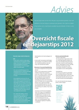 14 het ONDERNEMERS BELANG
Advies
A-GAVE Accountants
Bredaseweg 33
4901 KN Oosterhout
T 0162 - 45 44 71
F 0162 - 45 42 91
info@a-gave.nl
www.a-gave.nl
Twitter:@AntonvG
Hieronder volgen enkele hoofdpunten:
BTW
• Dit jaar heeft u wellicht te maken gehad
met bedrijven die niet betaalden of failliet
gingen. Let op dat u de BTW terugvraagt
bij de belastingdienst van de door u
ingediende facturen. Voor de teruggaaf
gelden wel speciale regels.
• Als u voor uw bedrijf bezig bent in het
buitenland, dan kunt u de BTW terugvragen.
De afgelopen jaren is het simpeler
geworden om de buitenlandse BTW terug
te vragen.
• Het privégebruik van de auto. Dit is een
fictieve dienst. Over de waarde van de auto
moet u onder bepaalde voorwaarden het
percentage van 2,7% hanteren. Als de auto
ouder is dan 5 jaar dan geldt het percentage
van 1,5%. Heeft u alle kosten inzichtelijk en
alle kilometers inzichtelijk dan moet u uit
gaan van de werkelijke kosten. U kunt dan
voordeliger uit zijn. Het nadeel is wel een
meer uitgebreide administratie.
• Per 1 januari 2013 gelden er nieuwe
factureringsregels. Hoofdlijn van de
wijziging: Als u gebruikmaakt van
bijzondere regelingen, bijv.: marge regeling
dan moet dat op de factuur worden
vermeld. Dit geldt ook bij de BTW verlegd
regeling. Bij onjuiste facturen kan de
belastingdienst een boete opleggen tot
€ 4.290.
• U kunt onder voorwaarde uitstel krijgen
tot het betalen van de BTW tot € 20.000.
Als er liquiditeitsproblemen zijn dan
mag u een kwartaal later betalen.
Inkomsten of vennootschapsbelasting
Pas de kleinschaligheidsinvesteringsaftrek
(kia) toe
Heeft u in 2012 geïnvesteerd in bedrijfs-
middelen? Indien deze investering
tussen de € 2.300 en € 306.931 bedraagt,
kunt u in aanmerking komen voor de
kleinschaligheids-investeringsaftrek.
Niet alle bedrijfsmiddelen komen in
aanmerking voor de kia. De investeringen
vanaf € 450 tellen mee als ze gezamenlijk
de grens van € 2.300 overschrijden.
Let ook op bepaalde grenzen. Als u die
overschrijdt dan kan het soms beter zijn
de investering uit te stellen of naar voren
te halen.
Innoveren in 2013 fiscaal aantrekkelijk
Ook in 2013 krijgt u de mogelijkheid
om fiscaal gefaciliteerd te innoveren.
De WBSO zorgt er namelijk voor dat
u minder loonheffing hoeft te betalen
over de loonkosten die zien op
speur- en ontwikkelingswerk (S&O).
Vraag tijdig de regeling. De regeling
is verbeterd.
Directeur grootaandeelhouder
Pensioen in eigen beheer
Als u een pensioen in eigen beheer heeft
en u heeft tegenvallende resultaten, dan
kunt u een eenmalige korting doorvoeren
zonder dat u daarvoor wordt aangeslagen
door de belastingdienst. Het kan natuurlijk
niet zomaar. Ook hieraan zijn strikte
voorwaarden verbonden. Er wordt met
name gekeken naar het uitkeringsbeleid.
Gebruikelijk loon
Voor het jaar 2013 geldt een gebruikelijk
loon van €42.000. Kijk eens of dat reëel is
gezien de huidige malaise. Laat het zo nodig
naar beneden bij stellen. Dit moet wel via
een apart verzoek naar de belastingdienst.
Als u meer wilt weten dan zijn wij graag
bereid u verder te helpen.
Het jaar loopt weer tot een eind. Het jaar is erg wisselend geweest. Voor veel
bedrijven is het een lastig en moeizaam jaar geweest. Het is tijd om te kijken
of wij samen met u nog ﬁscale voordelen kunnen behalen. De lijst is verre
van compleet.
Overzicht fiscale
eindejaarstips 2012
Tekst: Anton van Gaalen
 