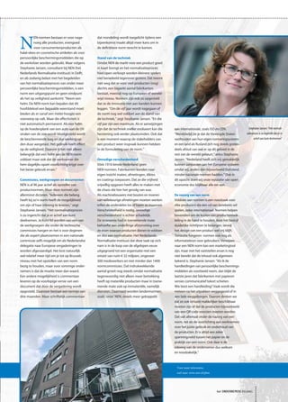 het ONDERNEMERS BELANG
dat mondeling wordt toegelicht tijdens een
bijeenkomst maakt altijd meer kans om in
de definitieve norm terecht te komen.
Stand van de techniek
Omdat NEN de markt voor een product goed
in kaart brengt en het normalisatieproces
heel open verloopt worden kleinere spelers
niet benadeeld tegenover grotere. Dat neemt
niet weg dat er voor veel producten (nog)
slechts een beperkt aantal fabrikanten
bestaat, meestal nog op Europees of wereld-
wijd niveau. Normen zijn ook zo opgesteld
dat ze de innovatie niet aan banden kunnen
leggen. “Om de vijf jaar wordt nagegaan of
de norm nog wel voldoet aan de stand van
de techniek,” zegt Stephanie Jansen. “En die
vijf jaar zijn een maximum. Als er aanwijzingen
zijn dat de techniek sneller evolueert kan die
herziening ook eerder plaatsvinden. Ook dat
is een moment waarop de stakeholders van
een product weer inspraak kunnen hebben
in de formulering van de norm.”
Onnodige verscheidenheid
Vóór 1916 kende Nederland geen
NEN-normen. Fabrikanten konden naar
eigen inzicht maten, afmetingen, diktes
en coatings toepassen. Dat ze die vrijheid
vrijwillig opgaven heeft alles te maken met
de chaos die hier het gevolg van was.
Als machinebouwers met bouten en moeren
van willekeurige afmetingen moeten werken
trillen de onderdelen los of lopen ze muurvast.
Verscheidenheid is nodig, onnodige
verscheidenheid is echter schadelijk.
De economie had in toenemende mate
behoefte aan onderlinge afstemming over
de eisen waaraan producten dienen te voldoen
en dus aan normalisatie. Het Nederlands
Normalisatie-instituut dat deze taak op zich
nam is in de loop van de afgelopen eeuw
uitgegroeid tot een organisatie met een
omzet van ruim € 32 miljoen, ongeveer
300 medewerkers en niet minder dan 1400
normcommissies. Dat indrukwekkende
aantal groeit nog steeds omdat normalisatie
tegenwoordig niet alleen meer betrekking
heeft op materiële producten maar in toene-
mende mate ook op immateriële, namelijk
diensten. Daarnaast worden landennormen,
zoals ‘onze’ NEN, steeds meer gekoppeld
aan internationale, zoals ISO en CEN.
“Wereldwijd zie je dat de Verenigde Staten
vasthouden aan hun eigen normeringsysteem
en een land als Rusland zich nog steeds groten-
deels afsluit van wat er op dit gebied in de
rest van de wereld gebeurt,” aldus Stephanie
Jansen. “Nederland heeft zich vrij gemakkelijk
kunnen aanpassen aan het Europese systeem
omdat wij, anders dan bijvoorbeeld Duitsland,
minder nationale normen hadden.” Ook in
dit opzicht doen wij onze reputatie van open
economie dus blijkbaar alle eer aan.
De nazorg van een norm
Voldoen aan normen is een noodzaak voor
elke producent die een rol van betekenis wil
spelen, zeker internationaal. Normen helpen
bovendien om de kosten van productontwik-
keling in de hand te houden, door het bedrijf
duidelijke richtlijnen te bezorgen, terwijl
het design van een product wel vrij blijft.
Tenslotte fungeren normen ook nog als
informatiebron voor gebruikers. Verwijzen
naar een NEN-norm kan een marketingtool
zijn, maar met het vaststellen ervan is nog
niet bereikt dat de inhoud ook algemeen
bekend is. Stephanie Jansen: “Als ik de
handleidingen van persoonlijke beschermings-
middelen als voorbeeld neem, dan blijkt de
laatste jaren dat fabrikanten met papieren
versies communicatief tekort schieten.
Wie leest een handleiding? Vaak wordt die
meteen na het uitpakken weggegooid of in
een lade weggeborgen. Daarom denken we
dat ze ook virtueel makkelijker beschikbaar
moeten zijn of dat de producten bijvoorbeeld
van een QR code voorzien moeten worden.
Dat valt allemaal onder de nazorg van een
norm, net als de voorlichting aan werknemers
over het juiste gebruik en onderhoud van
de producten. Er is altijd een zeker
spanningsveld tussen het papier en de
praktijk van een norm. Ook daar is de
inbreng van de ondernemer dus welkom
en noodzakelijk.”
N
EN-normen bestaan er voor nage-
noeg alle producten, evengoed
voor consumentenproducten als
halal-vlees en cosmetische artikelen als voor
persoonlijke beschermingsmiddelen die op
de werkvloer worden gebruikt. Maar volgens
Stephanie Jansen, consultant bij NEN (het
Nederlands Normalisatie-instituut) in Delft,
en als zodanig belast met het begeleiden
van het normalisatieproces van onder meer
persoonlijke beschermingsmiddelen, is een
norm een uitgangspunt en geen eindpunt
als het op veiligheid aankomt: “Neem een
helm. De NEN-norm kan bepalen dat dit
hoofddeksel een bepaalde weerstand moet
bieden als er vanaf een meter hoogte een
voorwerp op valt. Maar die effectiviteit is
niet automatisch permanent. Als een helm
op de hoedenplank van een auto aan de UV
stralen van de zon wordt blootgesteld wordt
de beschermende laag en dus werking op
den duur aangetast. Het gebruik heeft effect
op de veiligheid. Daarom is het niet alleen
belangrijk dat een helm aan de NEN-norm
voldoet maar ook dat de werknemer die
hem dagelijks opzet voorlichting krijgt over
het beste gebruik ervan.”
Commissies, werkgroepen en documenten
NEN is al 96 jaar actief als opsteller van
productnormen. Maar deze normen zijn
allerminst dictaten. “Iedereen die belang
heeft bij zo’n norm heeft de mogelijkheid
om zijn of haar inbreng te leveren,” zegt
Stephanie Jansen. “Het normalisatieproces
is zo ingericht dat je er actief aan kunt
deelnemen. Je kunt lid worden van een van
de werkgroepen die onder de technische
commissies hangen en het is voor degenen
die als expert plaatsnemen in een nationale
commissie zelfs mogelijk om als Nederlandse
delegatie naar Europese vergaderingen te
worden afgevaardigd. Het kost natuurlijk
wel relatief meer tijd om je tot op Brussels
niveau met het opstellen van een norm
bezig te houden, maar voor sommige onder-
nemers is dat de moeite meer dan waard.
Een andere mogelijkheid is commentaar
leveren op de voorlopige versie van een
document dat door de vergadering wordt
opgesteld. Daarvoor bestaat een termijn van
drie maanden. Maar schriftelijk commentaar
Voor meer informatie,
surf naar: www.nen.nl/pbm
Stephanie Jansen: “Het normali-
satieproces is zo ingericht dat je er
actief aan kunt deelnemen”
 