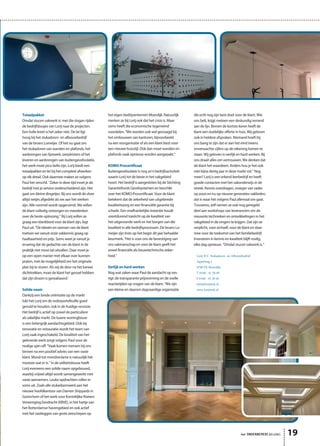 Lorij B.V. Stukadoors- en Afbouwbedrijf
Appelweg 2
4780 PX Moerdijk
T 0168 - 41 28 49
F 0168 - 41 26 26
info@lorijstuk.nl
www.lorijstuk.nl
19het ONDERNEMERS BELANG
het eigen bedrijventerrein Moerdijk. Natuurlijk
merken ze bij Lorij ook dat het crisis is. Maar
soms heeft die economische tegenwind
voordelen. “We worden ook wel gevraagd bij
het ombouwen van kantoren, bijvoorbeeld
na een reorganisatie of als een klant kiest voor
een nieuwe huisstijl. Ook dan moet wanden en
plafonds vaak opnieuw worden aangepakt.’’
KOMO-Procertificaat
Buitengevelisolatie is nog zo’n bedrijfsactiviteit
waarin Lorij tot de beste in het vakgebied
hoort. Het bedrijf is aangesloten bij de Stichting
Garantiefonds Gevelsystemen en beschikt
over het KOMO-Procertificaat. Voor de klant
betekent dat de zekerheid van uitgebreide
kwaliteitszorg en een financiële garantie bij
schade. Een onafhankelijke instantie houdt
voortdurend toezicht op de kwaliteit van
het uitgevoerde werk en het borgen van die
kwaliteit in alle bedrijfsprocessen. De broers Lo-
meijer zijn trots op het begin dit jaar behaalde
keurmerk. “Het is voor ons de bevestiging van
ons vakmanschap en voor de klant geeft het
zowel financiële als bouwtechnische zeker-
heid.’’
Eerlijk en hard werken
Nog wat zaken waar Paul de aandacht op ves-
tigt: de transparante prijsvorming en de snelle
reactietijden op vragen van de klant. “We zijn
een kleine en daarom slagvaardige organisatie
die echt nog zijn best doet voor de klant. Wie
ons belt, krijgt meteen een deskundig iemand
aan de lijn. Binnen de kortste keren heeft de
klant een duidelijke offerte in huis. Wij geloven
ook in heldere afspraken. Niemand hoeft bij
ons bang te zijn dat er aan het eind ineens
onverwachte cijfers op de rekening komen te
staan. Wij geloven in eerlijk en hard werken. Bij
ons draait alles om vertrouwen. We denken dat
de klant het waardeert. Anders hou je het ook
niet bijna dertig jaar in deze markt vol.’’ Nog
meer? Lorij is een erkend leerbedrijf en heeft
goede contacten met het vakonderwijs in de
streek. Kennis overdragen, vroeger van vader
op zoon en nu op nieuwe generaties vaklieden,
dat is waar het volgens Paul allemaal om gaat.
Trouwens, zelf nemen ze ook nog geregeld
deel aan workshops van leveranciers om de
nieuwste technieken en ontwikkelingen in het
vakgebied in de vingers te krijgen. Dat zijn ze
verplicht, voor zichzelf, voor de klant en daar-
mee voor de toekomst van het familiebedrijf.
Investeren in kennis en kwaliteit blijft nodig,
elke dag opnieuw. “Omdat stucen vakwerk is.’’
Totaalpakket
Omdat stucen vakwerk is: met die slogan rijden
de bedrijfsbusjes van Lorij naar de projecten.
Een holle kreet is het zeker niet. De lat ligt
hoog bij het stukadoors- en afbouwbedrijf
van de broers Lomeijer. Of het nu gaat om
het stukadoren van wanden en plafonds, het
aanbrengen van lijstwerk, sierpleisters of het
leveren en aanbrengen van buitengevelisolatie,
het werk moet pico bello zijn. Lorij biedt een
totaalpakket en let bij het compleet afwerken
op elk detail. Ook daarmee maken ze volgens
Paul het verschil. “Zeker in deze tijd moet je als
bedrijf met je service onderscheidend zijn. Het
gaat om kleine dingetjes. Bij ons wordt de vloer
altijd netjes afgedekt als we aan het werken
zijn. Alle rommel wordt opgeruimd. We willen
de klant volledig ontzorgen en meedenken
over de beste oplossing.’’ Bij Lorij willen ze
graag een klankbord voor de klant zijn, legt
Paul uit. “De ideeën en wensen van de klant
toetsen we vanuit onze vakkennis graag op
haalbaarheid en prijs. Soms weet je vanuit je
ervaring dat de gedachte van de klant in de
praktijk niet mooi zal uitvallen. Daar moet je
op een open manier met elkaar over kunnen
praten, met de mogelijkheid om het originele
plan bij te sturen. Als wij de deur na het karwei
dichttrekken, moet de klant het gevoel hebben
dat zijn droom is gerealiseerd.’
Solide naam
Dankzij een brede oriëntatie op de markt
lukt het Lorij om de orderportefeuille goed
gevuld te houden, ook in de huidige recessie.
Het bedrijf is actief op zowel de particuliere
als zakelijke markt. De luxere woningbouw
is een belangrijk aandachtsgebied. Ook bij
renovatie en restauratie wordt het team van
Lorij vaak ingeschakeld. De kwaliteit van het
geleverde werk zorgt volgens Paul voor de
nodige spin-off. “Vaak komen mensen bij ons
binnen na een positief advies van een vaste
klant. Mond-tot-mondreclame is natuurlijk het
mooiste wat er is.’’ In de utiliteitsbouw heeft
Lorij eveneens een solide naam opgebouwd,
waarbij vrijwel altijd wordt samengewerkt met
vaste aannemers. Leuke opdrachten rollen er
soms uit. Zoals alle stukadoorswerk aan het
nieuwe hoofdkantoor van Damen Shipyards in
Gorinchem of het werk voor Koninklijke Roeiers
Vereeniging Eendracht (KRVE), in het hartje van
het Rotterdamse havengebied en ook actief
met het vastleggen van grote zeeschepen op
 