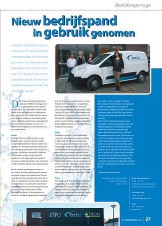 Inmiddels hebben Becker Schoon-
maakservice en haar zusterbedrijf
Uitzendburo Expo B.V. hun intrek
genomen in het nieuw gebouwde
bedrijfspand aan de Eerste Kruis-
weg 10 in Fijnaart. Tevens leveren
zij ondersteunende diensten voor
Themi Kluswerkzaamheden ook
gevestigd in Fijnaart.
Nieuw bedrijfspand
in gebruikgenomen
D
oor de groei die deze bedrijven de
laatste jaren hebben ondergaan zijn
zij uit gaan kijken naar een grotere
bedrijfsruimte. Na lang zoeken hebben zij de
ideale ruimte gevonden op het bedrijventer-
rein van Fijnaart. Het voordeel van het nieuwe
pand is dat de opslag van materialen, goede-
ren en middelen op één locatie ondergebracht
kan worden. Zij beschikken nu over meer
kantoorruimte waardoor zij hun diensten kun-
nen optimaliseren.
Becker
Bij Becker Schoonmaakservice bent u aan
het juiste adres voor alle aspecten van het
schoonmaakwerk. Becker Schoonmaakservice
hanteert een werkwijze waardoor klanten kun-
nen rekenen op topkwaliteit. Alle interieurver-
zorgsters hebben een specialistisch diploma
schoonmaken op zak, worden intensief
begeleid en met enige regelmaat worden er
cursussen georganiseerd. Door deze werkwijze
wordt de kwaliteit die zij leveren gewaarborgd.
Bij een nieuwe opdrachtgever wordt er na
een maand in overleg geëvalueerd en kunnen
eventuele aanpassingen plaatsvinden. Tevens
zorgt Becker Schoonmaakservice ervoor dat er
altijd een vaste kracht op een locatie werkt. Bij
afwezigheid van de vaste kracht zorgt Becker
Schoonmaakservice voor vervanging die op de
hoogte is van de wensen van de relatie.
De relaties van Becker Schoonmaakservice
wordt een totaalprijs aangeboden waardoor
deze nooit voor verrassingen komen te staan.
Becker Schoonmaakservice is aangesloten
bij de branchevereniging OSB, de enige
schoonmaakorganisatie van Nederland. Vanaf
1 januari 2013 zal Becker Schoonmaakservice
gecertificeerd zijn met het OSB keurmerk. Op
basis van dit keurmerk zijn de relaties onder
andere beschermd tegen fraude en illegaliteit.
Becker Schoonmaakservice voor elke schoon-
maakklus met een plus!
Expo
Uitzendburo Expo B.V. is een zusterbedrijf
van Becker Schoonmaakservice en ontstaan
in 2006. Sinds die tijd leveren zij de juiste
mensen op de juiste werkplek. Van ervaren
medewerkers tot geschoolde vakmensen die
stuk voor stuk een extra bijdrage leveren. Zij
werken met internationale gekwalificeerde
uitzendkrachten, voornamelijk van Portugese
afkomst. Voor de uitzendkrachten regelen zij
huisvesting in de buurt van de opdrachtgevers
en/of voor vervoer. Uitzendburo Expo voldoet
aan de wettelijke eisen die gesteld zijn door
de rijksoverheid. Bij Expo bent u aan het juiste
adres voor uitzendkrachten met EXtra POwer!
Themi
Recentelijk is ook Themi Kluswerkzaamheden
toegetreden tot de groep. Themi Kluswerk-
zaamheden is ontstaan in 2005 op initiatief van
eigenaar Theo Rockx. Themi Kluswerkzaam-
heden neemt de potentiële relatie alle klus- en
onderhoudswerkzaamheden uit handen.
De kwaliteit en de werkwijze van Themi
Kluswerkzaamheden hebben ervoor gezorgd
dat het is uitgegroeid tot een goed en
betrouwbaar klusbedrijf. Zo heeft Themi Klus-
werkzaamheden al sinds 2005 vaste klanten
die nog steeds graag gebruikmaken van hun
diensten.
Ook is Themi Kluswerkzaamheden verant-
woordelijk voor de verbouwing van het oude
Rabobankgebouw en de Mediq Apotheek
in Fijnaart. Niet alleen op zakelijk maar
ook op particulier gebied kunt u bij Themi
Kluswerkzaamheden terecht. Alle klussen van
A tot Z in en rondom een woning kunt u aan
Themi Kluswerkzaamheden overlaten. Om er
zeker van te zijn dat het eindresultaat precies
is wat de relatie voor ogen heeft, gaan zij in
gesprek met de relatie die dan kenbaar maakt
wat de wensen zijn. Daarna wordt er een plan
gemaakt om deze wensen te realiseren. Ook
de prijs en de kwaliteit van de te gebruiken
materialen wordt eerst met de relatie overlegd.
Zo weet de opdrachtgever precies waar hij aan
toe is.
Themi uw allround vakman!
het ONDERNEMERS BELANG 27
Bedrijfsreportage
Eerste Kruisweg 10, 4793 RS Fijnaart
Postbus 7, 4793 ZG Fijnaart
F 0168 - 46 57 47
Becker Schoonmaakservice
T 0168 - 46 57 46
info@becker-schoonmaakservice.nl
www.becker-schoonmaakservice.nl
Uitzendburo Expo
T 0168 - 46 57 48
info@uitzendburo-expo.com
Themi
M 06 - 24 84 01 47
info@themi.nl
 