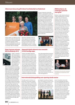 het ONDERNEMERS BELANG
Nieuws
04
Vrijdag 5 oktober is aan Akkermans leisure
& golf uit Heense Molen de Familie Funda-
ment Award voor het beste familiebedrijf
van Nederland uitgereikt. Het West-
Brabantse recreatiebedrijf was samen met
10 andere familiebedrijven genomineerd
voor de finale. Tijdens een feestelijke
bijeenkomst in Breukelen werden de
Awards uitgereikt. Uit het juryrapport
bleek dat het bedrijf zich onderscheidt
van haar concurrenten op een aantal
belangrijke punten. Zo werd er onder
andere gekeken naar klant- en medewer-
kerstevredenheid, in hoeverre het bedrijf
duurzaam onderneemt, de financiële
stabiliteit en uitgestippelde strategie. Met
name de professionaliteit waarmee over
visie en strategie is nagedacht verraste de
jury. Ook de veelzijdigheid van het bedrijf
vond de jury bewonderenswaardig. De
familie Akkermans was blij verrast. Het
bedrijf is in 1988 gestart met een kam-
peerterrein en heeft zich in de daaropvol-
gende 2 decennia weten te ontwikkelen
tot een toonaangevend recreatiebedrijf in
Zuidwest-Nederland. De verkiezing werd
voor de tweede keer gehouden door het
Centrum van het Familiebedrijf, in samen-
werking met ondernemersbladen De Zaak
en de Adviesgroep Familiebedrijven van
BDO Consultants BV.
Akkermans leisure & golf is Beste Familiebedrijf van Nederland
Bedrijven maken tegenwoordig een
snelle ontwikkeling door. Innovatie
is steeds meer een teamsport.
Bedrijven zoeken ook de samen-
werking op voor het creëren van
nieuwe business. Kennis vergaren,
samenwerken en partners zoeken
draagt bij aan de innovatieve kracht
van een onderneming. Toch is er een
grote groep ondernemers die niet
participeert in innovatienetwerken.
Meer dan 50% van de MKB onder-
nemers doet niet mee. Daar ligt een
enorme verborgen potentie voor
duurzame economische groei.
Dat was de uitkomst van de slot-
manifestatie van de campagne De
ToekomstBedrijven. De Toekomst-
Bedrijven is een initiatief van Syntens
Innovatiecentrum in samenwerking
met Kamer van Koophandel en
regionale ontwikkelingsmaatschap-
pijen in Zuid-Nederland. Gestart in
2008 was het doel om 2000 MKB
ondernemers in de industrie en
Business to Business dienstverlening
te bezoeken en te betrekken bij
regionale innovatienetwerken. De
ervaringen en inzichten die deze
bedrijfsbezoeken gebracht hebben
werden gedeeld met overheden en
intermediaire organisaties in Zuid-
Nederland.
MKB bedrijven; de
verborgen potentie
voor groei
Innovatieadviseur Sjef van Herpt (links) overhandigt de
ToekomstBedrijven aan Europarlementarier Lambert
van Nistelrooij
Onlangs is het platform Appwatch
gelanceerd. De website biedt internet-
gebruikers overzicht in de beste (web)
apps. Apps zijn kleine programmaatjes
voor een tablet of smartphone die het
werken makkelijker en slimmer maken.
Apps zijn enorm in opkomst. Er wordt
veel over geschreven en gepubliceerd,
maar er is geen website te vinden die
alle nuttige apps verzamelt. Dit laatste
heeft Appwatch zich ten doel gesteld;
het bieden van een overzichtelijk plat-
form met de beste (web)apps. De apps
die op de website staan worden getest
en dienen te voldoen aan een aantal
kwalificaties als gebruikersvriendelijk-
heid, oplossingsgerichtheid, nette prijs/
kwaliteitverhouding danwel kosteloos
en de aanwezigheid van support. Zo
wordt de kwaliteit van de apps op
Appwatch gewaarborgd. De apps zijn
logisch geordend en gerangschikt naar
categorieën. Een bezoeker selecteert
eenvoudig de tool die aansluit op zijn/
haar interesses of vakgebied. Tevens
is het mogelijk om zelf een app toe te
voegen. Zo wordt de database met apps
steeds rijker en completer. Door de
sterke zoekfunctionaliteit in de website
zal het overzicht voor de gebruiker
blijven. Meer informatie is te vinden op:
http://www.appwatch.nl
Appwatch biedt uitkomst voor overzicht
in écht handige apps
Internationale belangstelling voor opening vierde reactor
Zondag 11 november is
tijdens de Kunstweek in
Ahoy de BAS Grafiekprijs
2012 uitgereikt aan Peter
Franssen uit Bergen op
Zoom met de aquatint/
mezzotint ‘Brugge’. De
BAS Grafiekprijs is in het
leven geroepen door
Business Art Service
(BAS) uit Raamsdonksveer om de vervaar-
diging en ontwikkeling van ambachtelijke
grafiek te stimuleren. Een onafhankelijke
vakjury, bestaande uit Froukje Budding
(Teylers Museum), Jeroen Jekel (Universi-
teitsmuseum Utrecht), Sanneke van Baar
(Business Art Service), Gretha Versteeg
(De Alliantie) en de kunstenaars Ad Arma
en Titi Zaadnoordijk, selecteerde uit 79
inzendingen tien prenten. Het publiek
koos vervolgens de winnende prent. De
jury was onder de indruk van de aquatint/
mezzotint ‘Brugge’. Dat het om een echte
‘Peter Franssen’ gaat, staat direct vast.
BAS neemt het winnende werk van Peter
Franssen in productie. Business Art Service
(BAS) is de grootste kunstuitleen van Ne-
derland en België. De organisatie is 25 jaar
gespecialiseerd in verhuur en verkoop van
kunst en collectiebeheer voor bedrijven
en instellingen. Vanuit de overtuiging dat
kunst op de werkplek inspireert, motiveert
en de uitstraling van organisaties versterkt,
verzorgt BAS de kunst voor bijna 2.000
opdrachtgevers.
Peter Franssen winnaar
BAS Grafiekprijs 2012
Tientallen gasten uit binnen- en
buitenland, waaronder de Malei-
sische ambassadeur in Nederland,
hebben op donderdag 8 november
de feestelijke opening bijgewoond
van de nieuwe reactor van KOLB
in Moerdijk. Door de uitbreiding
van de productiecapaciteit is het
bedrijf nu een van de grootste sites
voor alkoxylaten en niet-ionische
surfactants in Europa. Het team van
KOLB had alles uit de kast gehaald
om de keur aan nationale en inter-
nationale gasten een bijzondere
dag te bezorgen. Zo werden de
genodigden bij aankomst begroet
door site-manager Jan Peters en de
topman van het Maleisische moe-
derbedrijf KLK. Maar nog meer in
het oog sprong een volledig in het
goud geklede straattheaterartieste
die door haar lange stelten hoog
boven het publiek uittorende.
De maatschappelijke betrokken-
heid van KOLB Moerdijk werd nog
eens bevestigd door de uitreiking
van een cheque van 4000 euro aan
de burgemeester van Goirle en
tevens voorzitter van het jeugd-
sportfonds, mevrouw Rijsdorp.
Zij bedankte het management van
KOLB en verzekerde dat het geld
een goede bestemming zal krijgen
voor kinderen die leven in gezinnen
waar de financiële middelen
ontbreken om lid te worden
van een sportvereniging.
 
