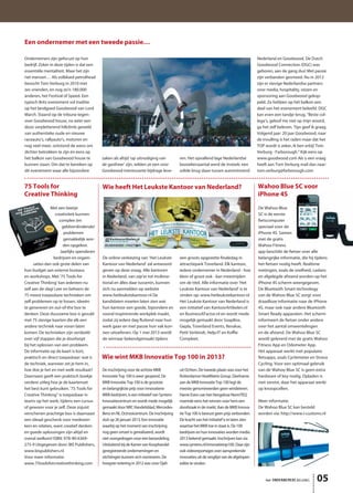 het ONDERNEMERS BELANG 05
Een ondernemer met een tweede passie…
Wie heeft Het Leukste Kantoor van Nederland?
Ondernemers zijn gefocust op hun
bedrijf. Zeker in deze tijden is dat een
essentiële mentaliteit. Maar het zijn
net mensen… Als volbloed petrolhead
bezocht Tom Verburg in 2010 met
zes vrienden, en nog zo’n 180.000
anderen, het Festival of Speed. Een
typisch Brits evenement vol traditie
op het landgoed Goodwood van Lord
March. Staand op de tribune tegen-
over Goodwood house, na wéér een
dosis verpletterend hillclimb geweld
van authentieke oude en nieuwe
raceauto’s, rallyauto’s, motoren en
nog veel meer, ontstond de wens om
dichter betrokken te zijn én eens op
het balkon van Goodwood house te
kunnen staan. Om dat te bereiken op
dit evenement waar alle bijzondere
zaken als altijd ‘op uitnodiging van
de gastheer’ zijn, wilden ze een voor
Goodwood interessante bijdrage leve-
ren. Het opvallend lage Nederlandse
bezoekersaantal werd de insteek: een
solide brug slaan tussen autominnend
Nederland en Goodwood. De Dutch
Goodwood Connection (DGC) was
geboren, aan de gang dus! Met passie
zijn verbanden gesmeed. Nu in 2012
zijn er stevige Nederlandse partners
voor media, hospitality, reizen en
sponsoring aan Goodwood gekop-
peld. Ze hebben op hét balkon een
deel van het evenement beleefd. DGC
kan even een tandje terug. “Beste col-
lega’s, geloof me niet op mijn woord,
ga het zelf beleven. Tips geef ik graag.
Volgend jaar: 20 jaar Goodwood, naar
de invulling is het raden maar dat het
TOP wordt is zeker, ik ben erbij! Tom
Verburg - Farborough.” Kijk eens op
www.goodwood.com Als u een vraag
heeft aan Tom Verburg mail dan naar:
tom.verburg@farborough.com
De online verkiezing van ‘Het Leukste
Kantoor van Nederland’ zal antwoord
geven op deze vraag. Alle kantoren
in Nederland, van zzp’er tot multina-
tional en álles daar tussenin, kunnen
zich nu aanmelden op website
www.hetleukstekantoor.nl De
kandidaten moeten laten zien wat
hun kantoor een goede, bijzondere en
vooral inspirerende werkplek maakt,
zodat zij iedere dag fluitend naar hun
werk gaan en met passie hun vak kun-
nen uitoefenen. Op 1 mei 2013 wordt
de winnaar bekendgemaakt tijdens
een groots opgezette finaledag in
attractiepark Toverland. Elk kantoor,
iedere ondernemer in Nederland - hoe
klein of groot ook - kan meestrijden
om de titel. Alle informatie over ‘Het
Leukste Kantoor van Nederland’ is te
vinden op: www.hetleukstekantoor.nl
Het Leukste Kantoor van Nederland is
een initiatief van KantoorArtikelen.nl
en BusinessXFactor.nl en wordt mede
mogelijk gemaakt door SoapBox,
Gepla, Toverland Events, Revalue,
Petit Verbindt, Help-IT en Koffie
Compleet.
Met een beetje
creativiteit kunnen
complex (en
geldverslindende)
problemen
gemakkelijk wor-
den opgelost.
Jaarlijks spenderen
bedrijven en organi-
saties dan ook grote delen van
hun budget aan externe bureaus
en workshops. Met '75 Tools for
Creative Thinking' kan iedereen nu
zelf aan de slag! Leer en beheers de
75 meest toepasbare technieken om
zelf problemen op te lossen, ideeën
te genereren en out-of-the box te
denken. Deze duurzame box is gevuld
met 75 stevige kaarten die elk een
andere techniek naar voren laten
komen. De technieken zijn verdeeld
over vijf stappen die je doorloopt
bij het oplossen van een probleem.
De informatie op de kaart is kort,
praktisch en direct toepasbaar: wat is
de techniek, wanneer zet je hem in,
hoe doe je het en met welk resultaat?
Daarnaast geeft een praktisch boekje
verdere uitleg hoe je de kaartenset
het best kunt gebruiken. '75 Tools for
Creative Thinking” is toepasbaar in
teams op het werk, tijdens een cursus
of gewoon voor je zelf. Deze zojuist
verschenen prachtige box is daarnaast
een ideaal geschenk voor medewer-
kers en relaties, want creatief denken
en goede oplossingen zijn altijd en
overal welkom! ISBN: 978-90-6369-
275-9 Uitgegeven door: BIS Publishers,
www.bispublishers.nl
Voor meer informatie:
www.75toolsforcreativethinking.com
75 Tools for
Creative Thinking
De Wahoo Blue
SC is de eerste
fietscomputer
speciaal voor de
iPhone 4S. Samen
met de gratis
Wahoo Fitness
app beschikt de fietser over alle
belangrijke informatie, die hij tijdens
het fietsen nodig heeft. Realtime
metingen, zoals de snelheid, cadans
en afgelegde afstand worden op het
iPhone 4S scherm weergegeven.
De Bluetooth Smart technology
van de Wahoo Blue SC zorgt voor
draadloze informatie naar de iPhone
4S, maar ook naar andere Bluetooth
Smart Ready apparaten. Het scherm
informeert de fietser onder andere
over het aantal omwentelingen
en de afstand. De Wahoo Blue SC
wordt geleverd met de gratis Wahoo
Fitness App en Odometer App.
Het apparaat werkt met populaire
fietsapps, zoals Cyclemeter en Strava
Cycling. Voor een optimaal gebruik
van de Wahoo Blue SC is geen extra
hardware of key nodig. Opladen is
niet vereist, daar het apparaat werkt
op knoopcellen.
Meer informatie:
De Wahoo Blue SC kan besteld
worden via: http://www.i-customs.nl
Wahoo Blue SC voor
iPhone 4S
De inschrijving voor de achtste MKB
Innovatie Top 100 is weer geopend. De
MKB Innovatie Top 100 is de grootste
en belangrijkste prijs voor innovatieve
MKB-bedrijven, is een initiatief van Syntens
Innovatiecentrum en wordt mede mogelijk
gemaakt door NRC Handelsblad, Mercedes-
Benz en NL Octrooicentrum. De inschrijving
sluit op 26 januari 2013. Een innovatie
waarbij op het moment van inschrijving
nog geen omzet is gerealiseerd, wordt
niet voorgedragen voor een beoordeling.
Uitsluitend bij de Kamer van Koophandel
geregistreerde ondernemingen en
stichtingen kunnen zich nomineren. De
hoogste notering in 2012 was voor Ojah
uit Ochten. De tweede plaats was voor het
Rotterdamse HeatMatrix Group. Deelname
aan de MKB Innovatie Top 100 legt de
meeste genomineerden geen windeieren.
Harrie Evers van het Hengelose NormTEQ
noemde eens het winnen voor hem een
doorbraak in de markt. Aan de MKB Innova-
tie Top 100 is bewust geen prijs verbonden.
De kracht van het initiatief is te laten zien
waartoe het MKB toe in staat is. De 100
bedrijven en hun innovaties worden medio
2013 bekend gemaakt. Inschrijven kan via
www.syntens.nl/innovatietop100. Daar zijn
ook videoreportages over aansprekende
innovaties uit de ranglijst van de afgelopen
editie te vinden.
Wie wint MKB Innovatie Top 100 in 2013?
 