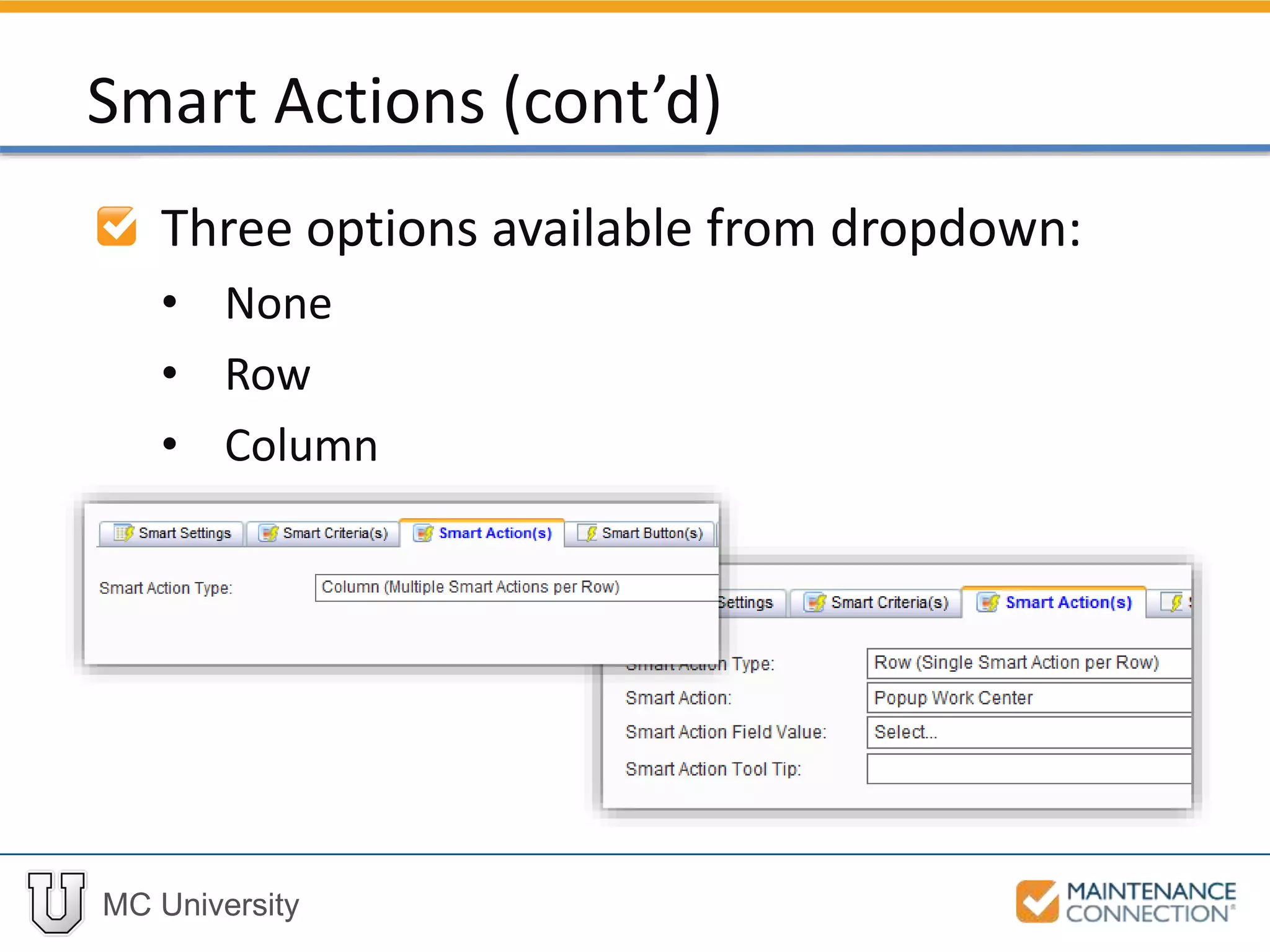 MC University
Three options available from dropdown:
• None
• Row
• Column
Smart Actions (cont’d)
 