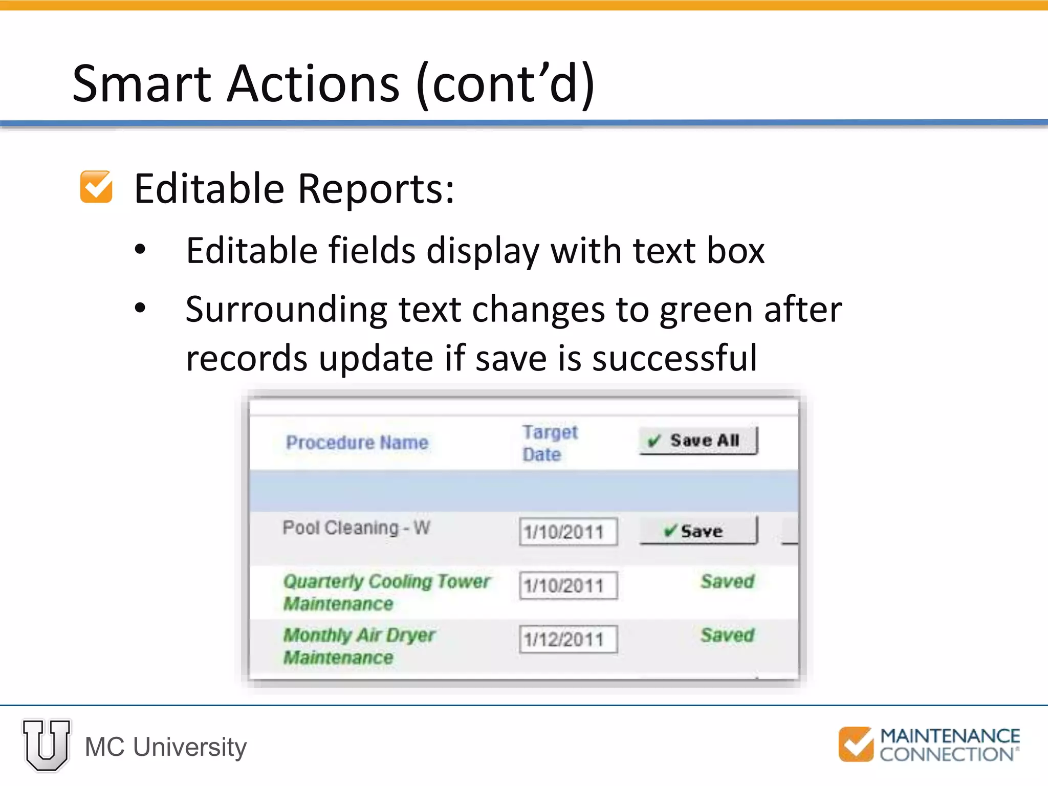 MC University
Editable Reports:
• Editable fields display with text box
• Surrounding text changes to green after
records update if save is successful
Smart Actions (cont’d)
 