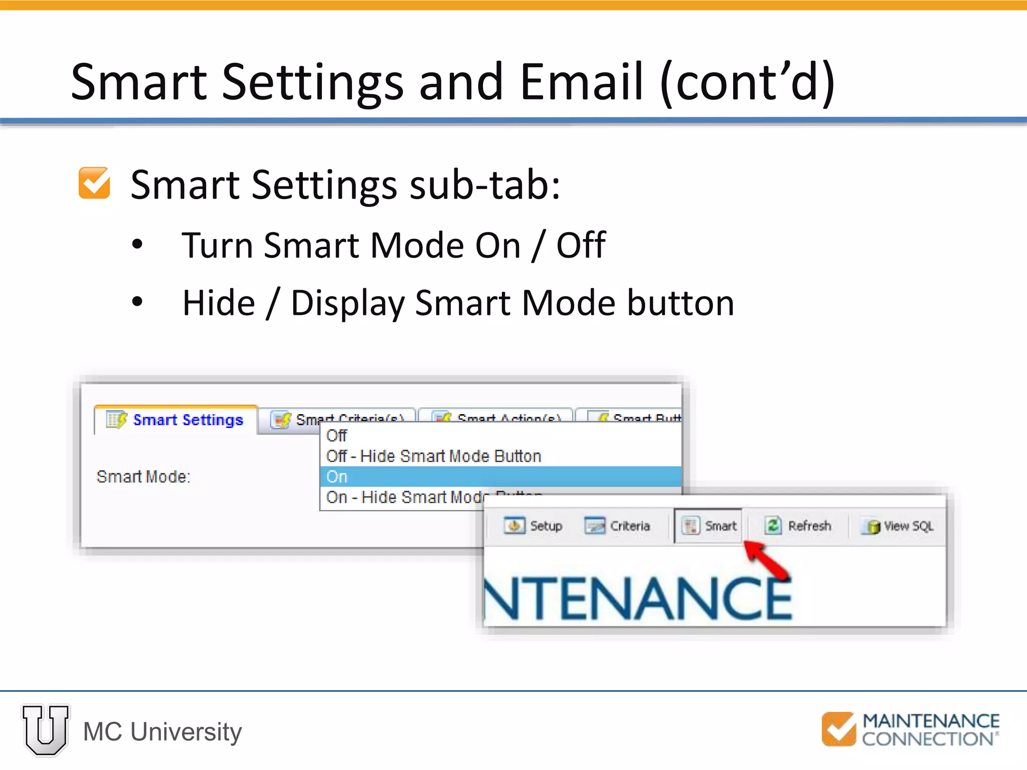 MC University
Smart Settings sub-tab:
• Turn Smart Mode On / Off
• Hide / Display Smart Mode button
Smart Settings and Email (cont’d)
 