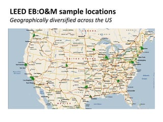 LEED EB:O&M sample locations
Geographically diversified across the US
 
