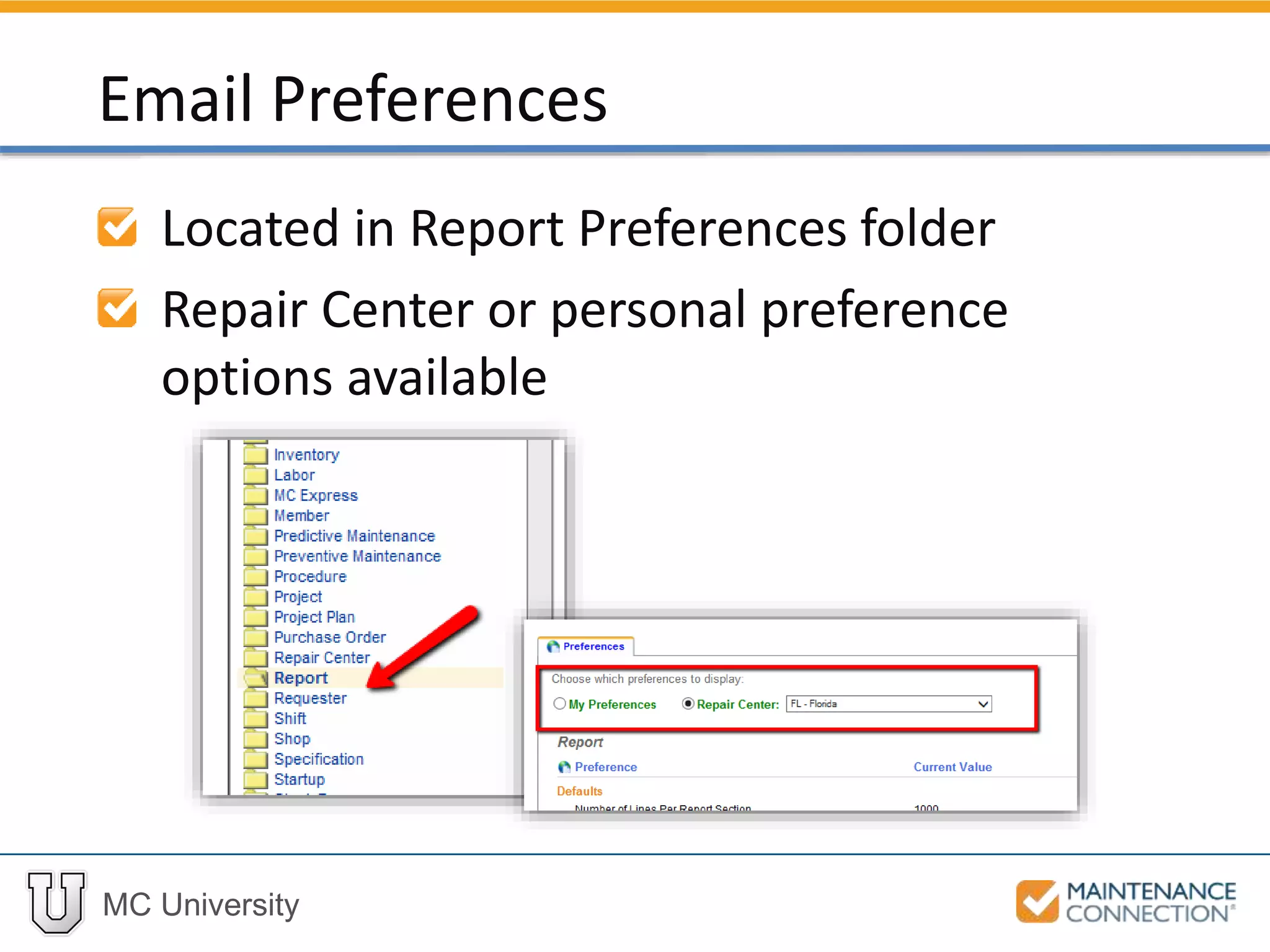 MC University
Located in Report Preferences folder
Repair Center or personal preference
options available
Email Preferences
 