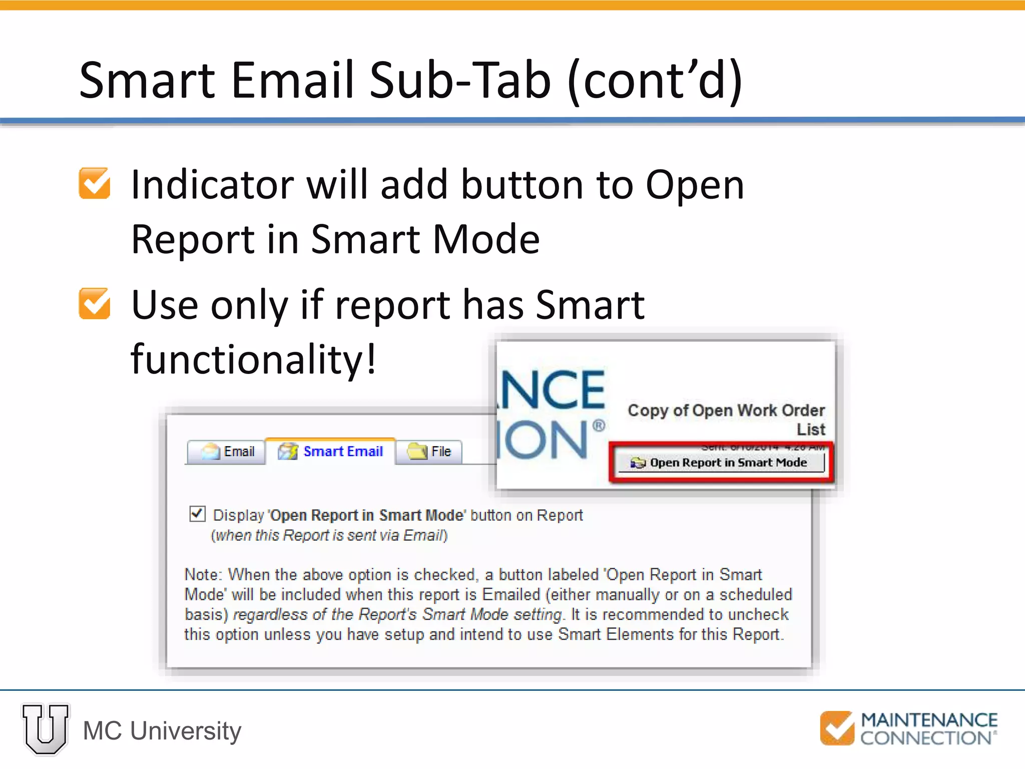 MC University
Indicator will add button to Open
Report in Smart Mode
Use only if report has Smart
functionality!
Smart Email Sub-Tab (cont’d)
 