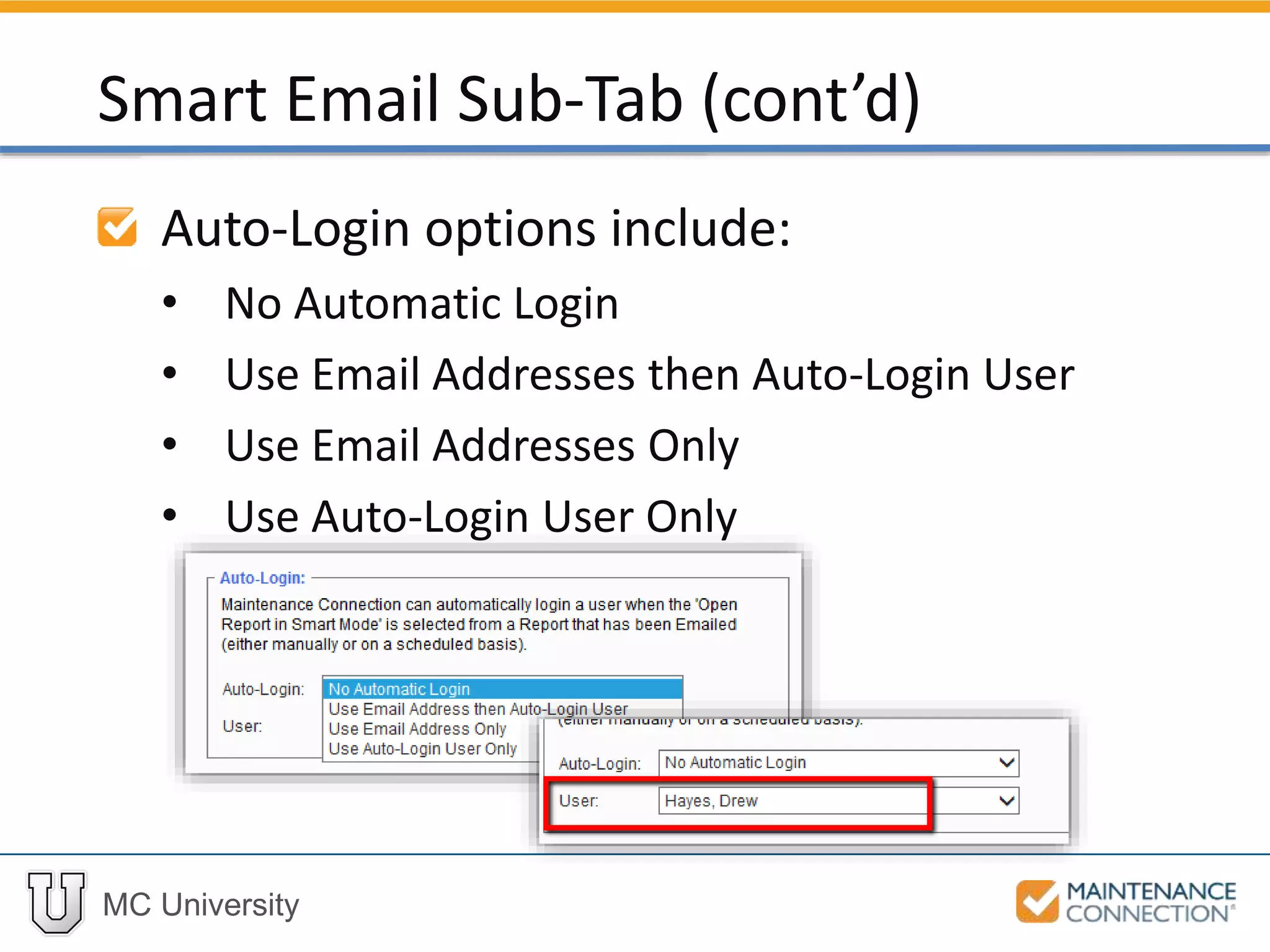 MC University
Auto-Login options include:
• No Automatic Login
• Use Email Addresses then Auto-Login User
• Use Email Addresses Only
• Use Auto-Login User Only
Smart Email Sub-Tab (cont’d)
 