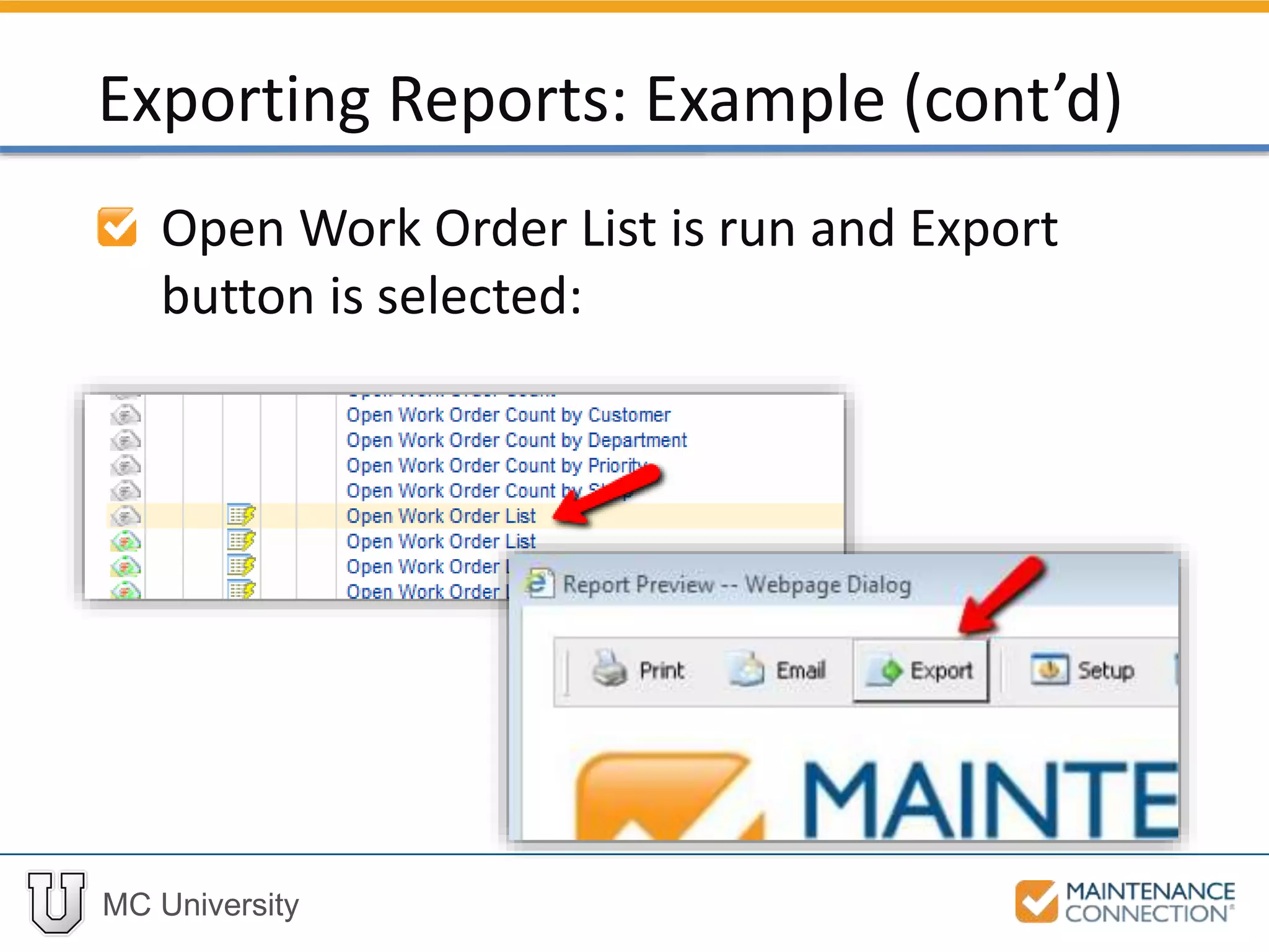 MC University
Open Work Order List is run and Export
button is selected:
Exporting Reports: Example (cont’d)
 