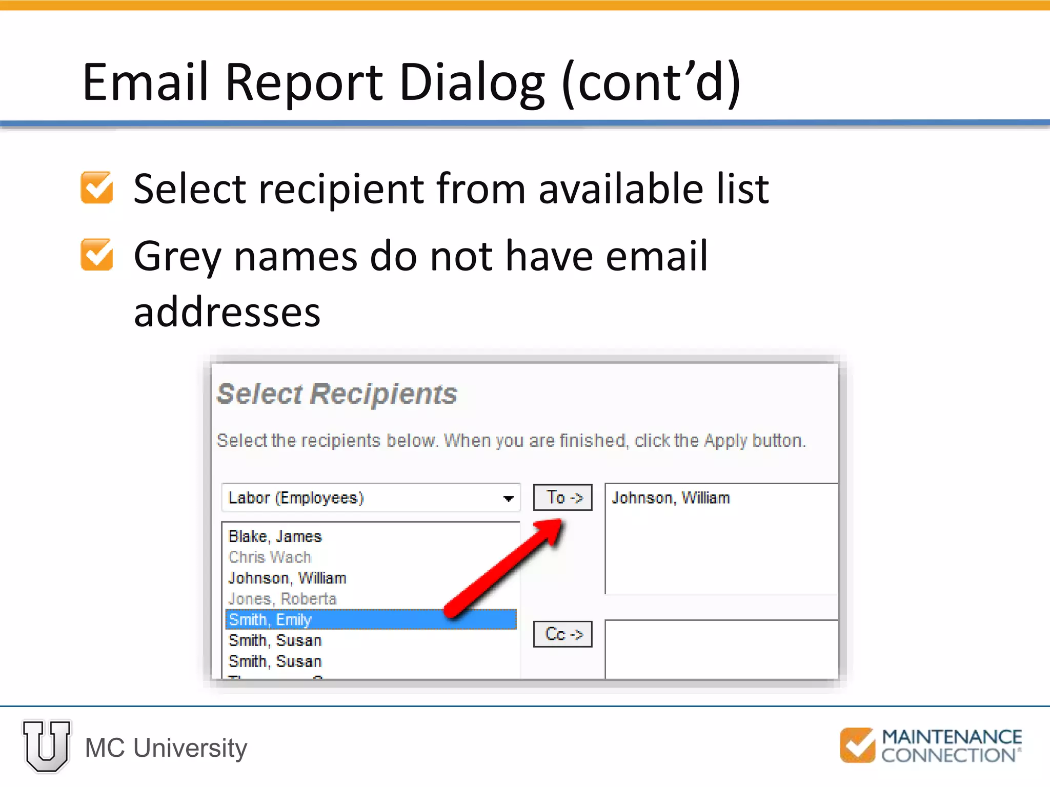 MC University
Select recipient from available list
Grey names do not have email
addresses
Email Report Dialog (cont’d)
 