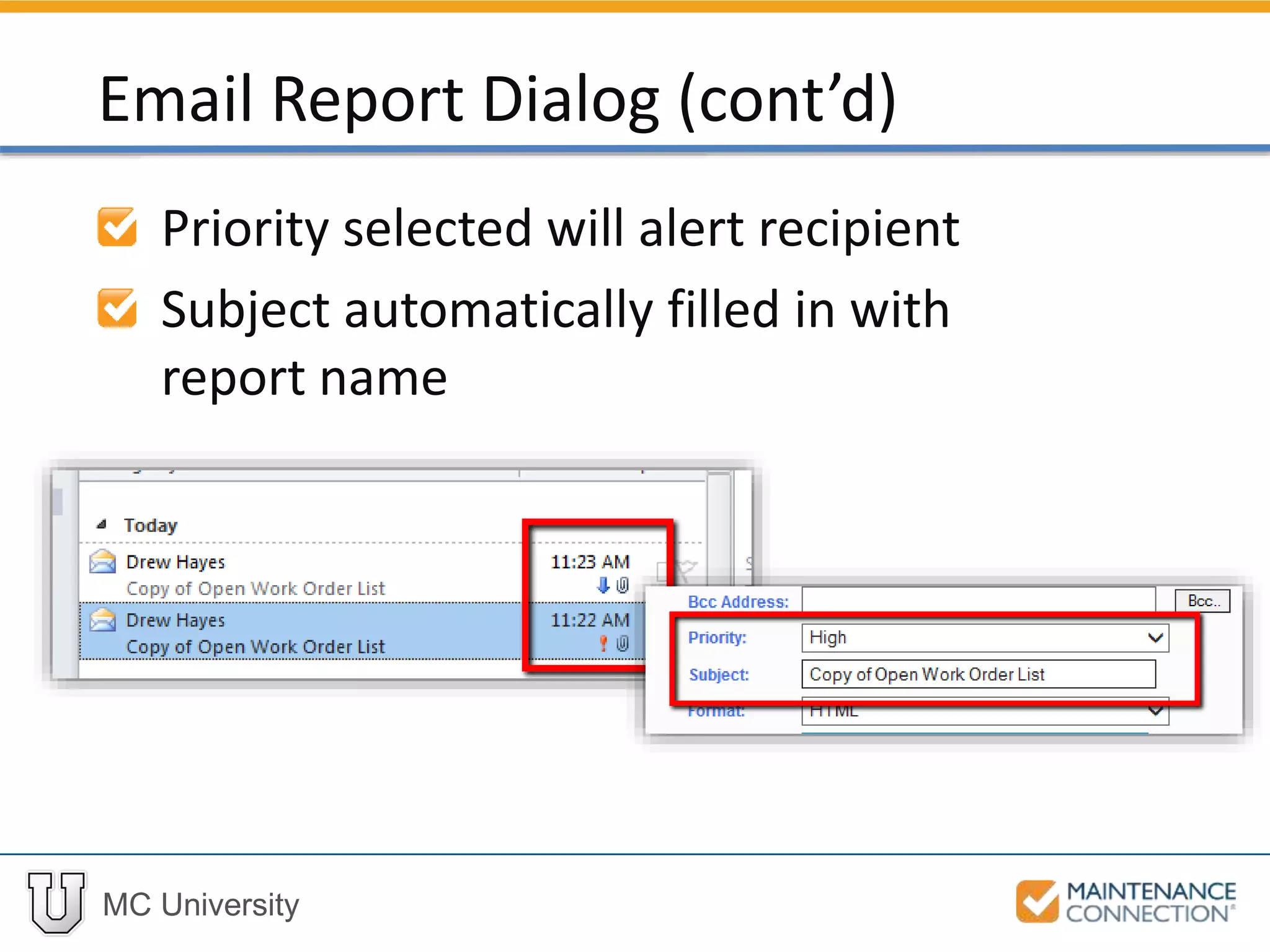 MC University
Priority selected will alert recipient
Subject automatically filled in with
report name
Email Report Dialog (cont’d)
 