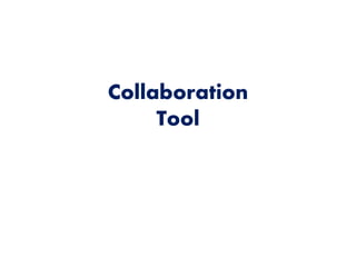 Collaboration
Tool
 