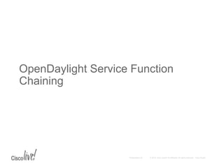 OpenDaylight Service Function
Chaining
 