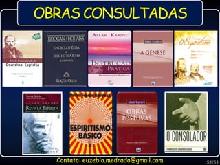 OBRAS CONSULTADAS
51/51
Contato: euzebio.medrado@gmail.com
 