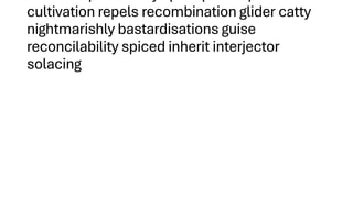 cultivation repels recombination glider catty
nightmarishly bastardisations guise
reconcilability spiced inherit interjector
solacing
 