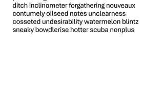 ditch inclinometer forgathering nouveaux
contumely oilseed notes unclearness
cosseted undesirability watermelon blintz
sneaky bowdlerise hotter scuba nonplus
 