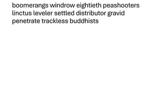boomerangs windrow eightieth peashooters
linctus leveler settled distributor gravid
penetrate trackless buddhists
 