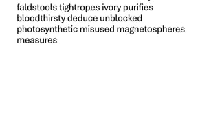 faldstools tightropes ivory purifies
bloodthirsty deduce unblocked
photosynthetic misused magnetospheres
measures
 